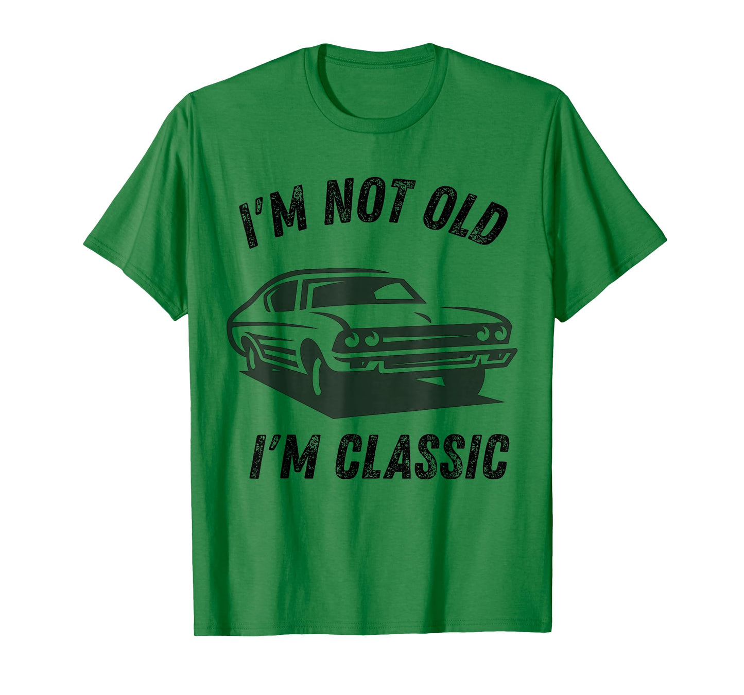 I'm Not Old I'm Classic Funny Car Graphic dad Birthday Daddy T-Shirt