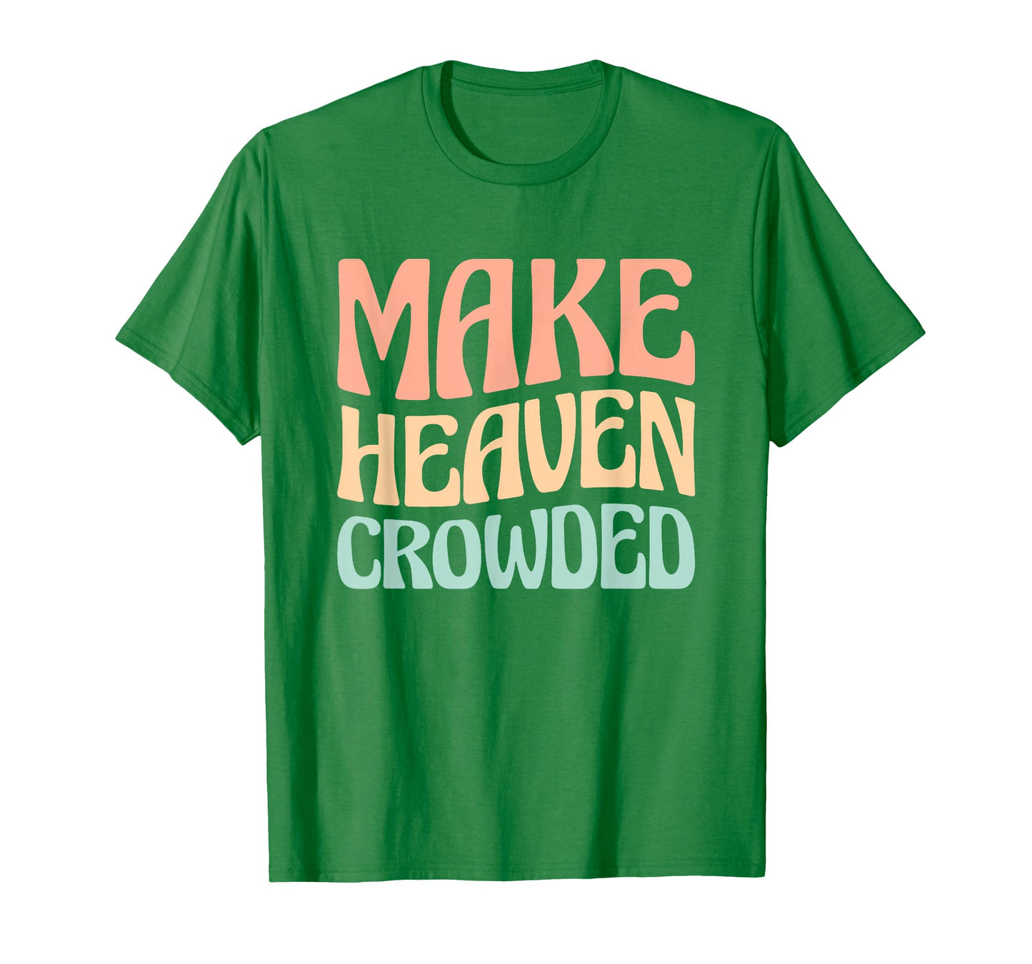 Make Heaven Crowded T-Shirt