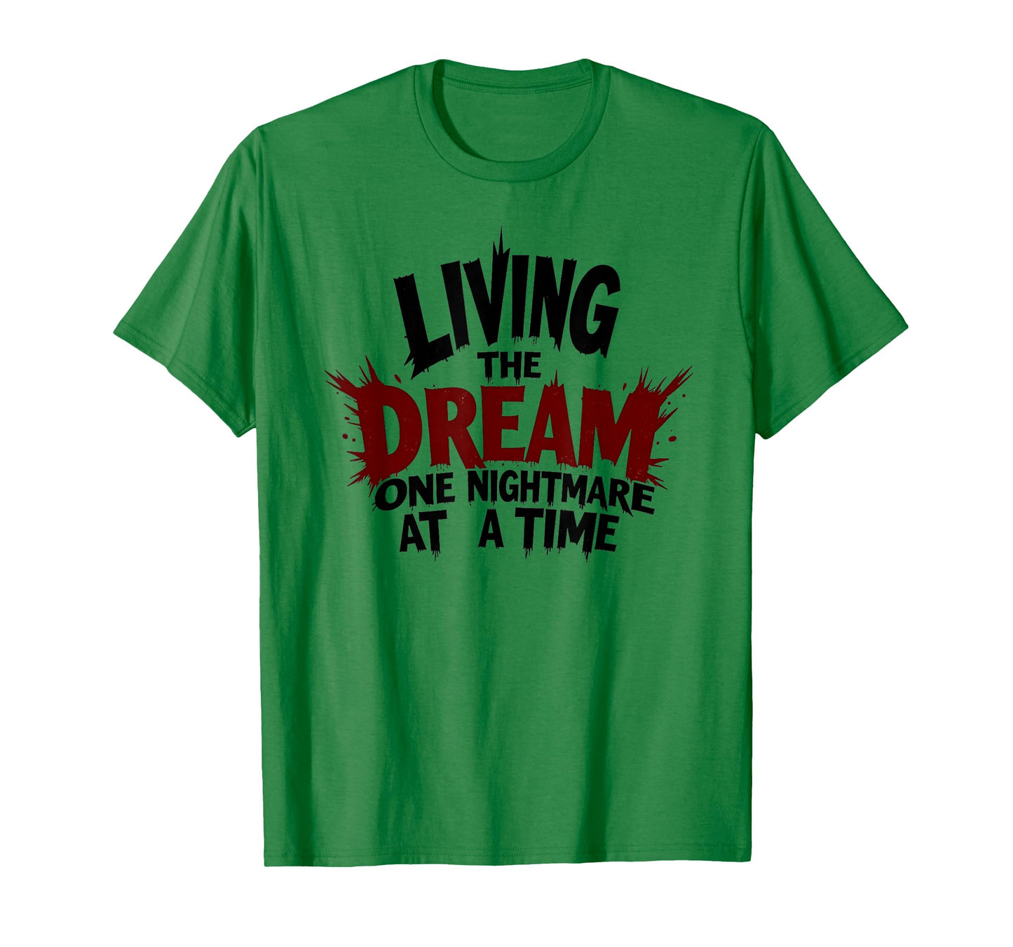 Living The Dream One Nightmare At A Time T-Shirt
