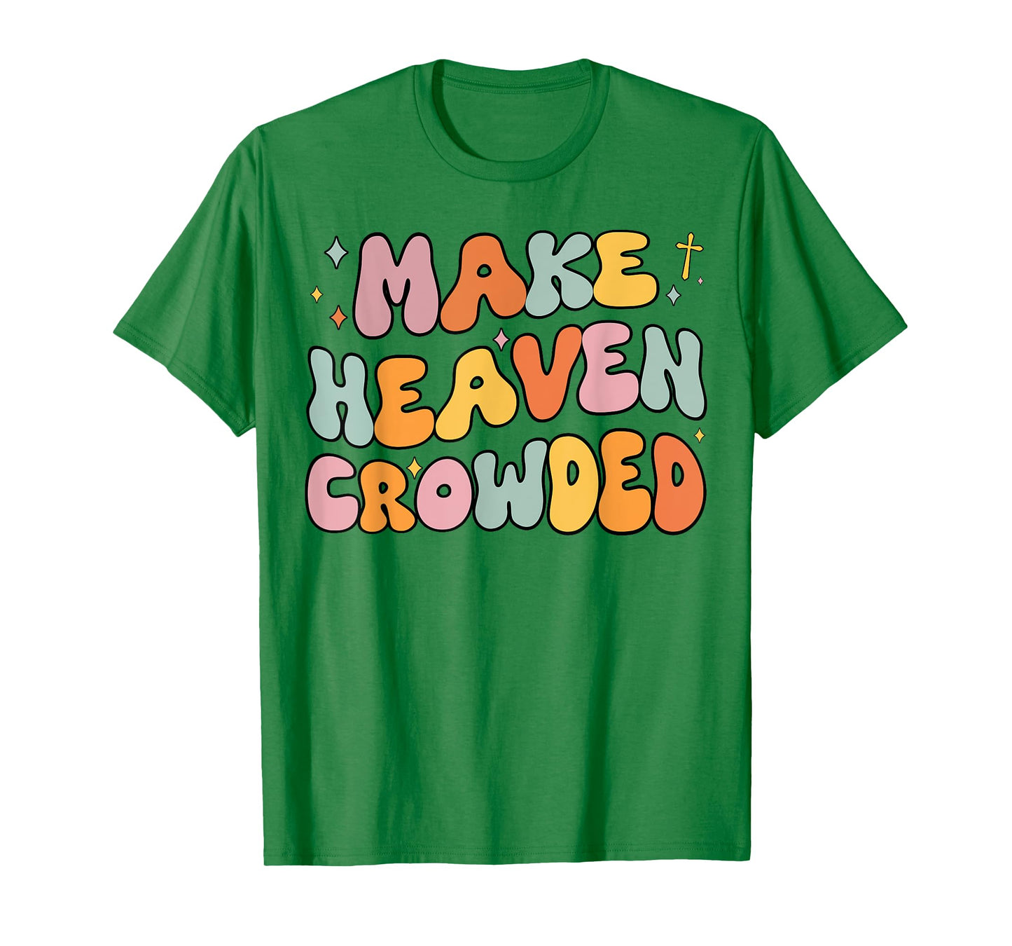 Youth Make Heaven Crowded Christian Groovy Godsister Toddler T-Shirt