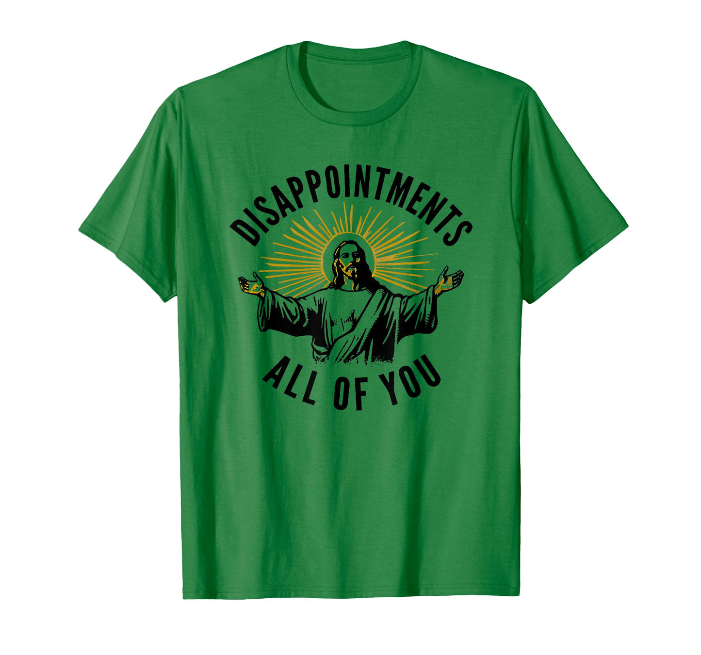 disappointments all of you jesus T-Shirt