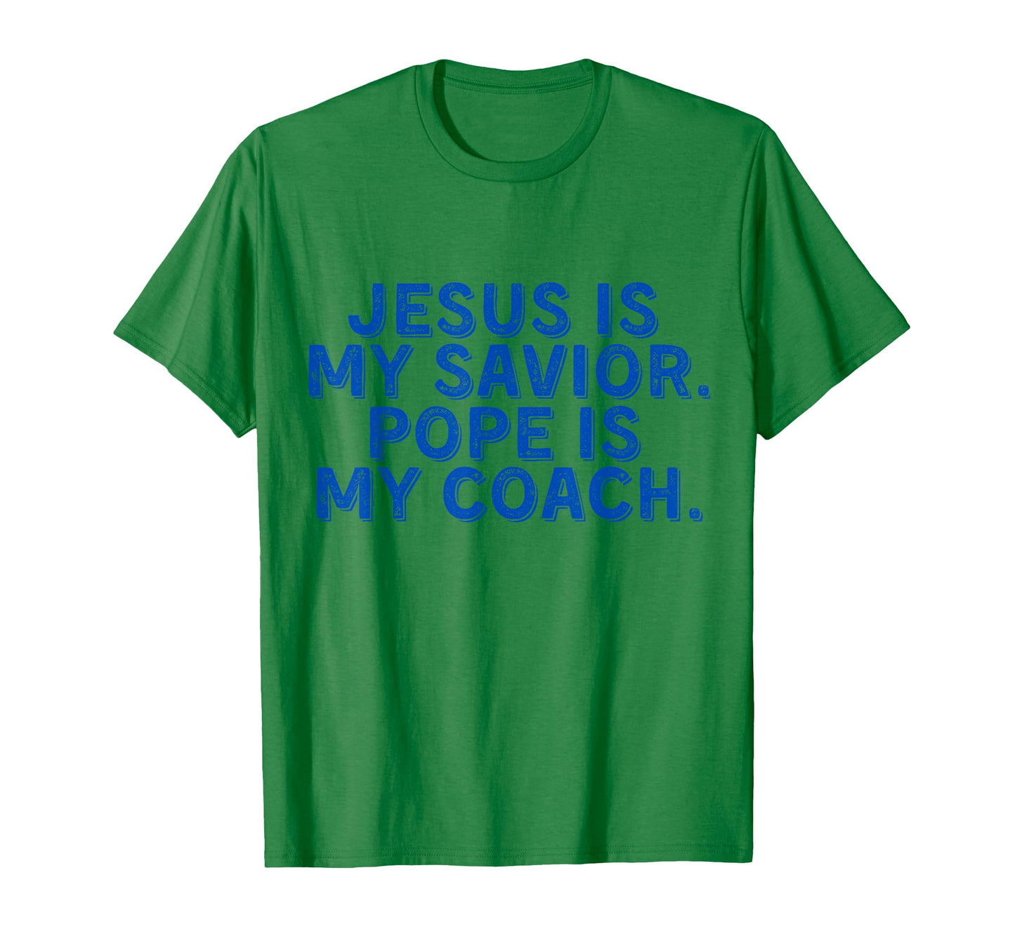 Jesus Is My Savior, Pope Is My Coach Religious Quote T-Shirt