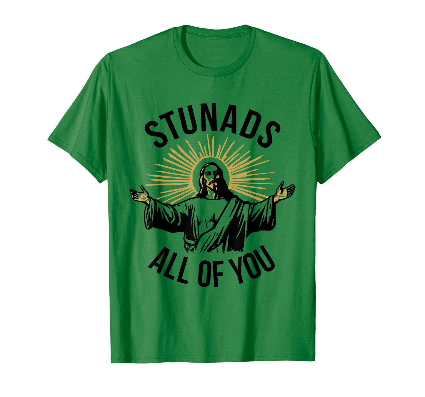 Funny Jesus Meme Stunads All Of You Christian Religious T-Shirt