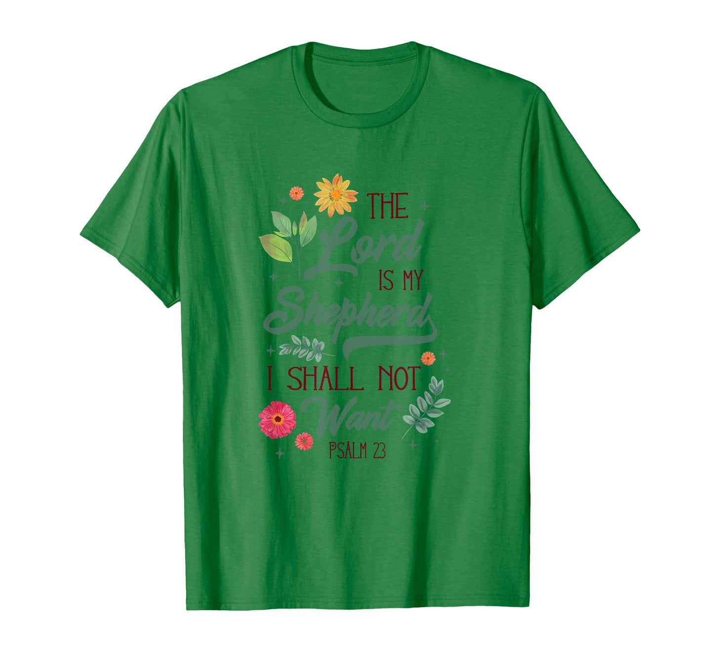 Christian Bible Verse The Lord Is My Sheperd Psalm 23 Flower T-Shirt