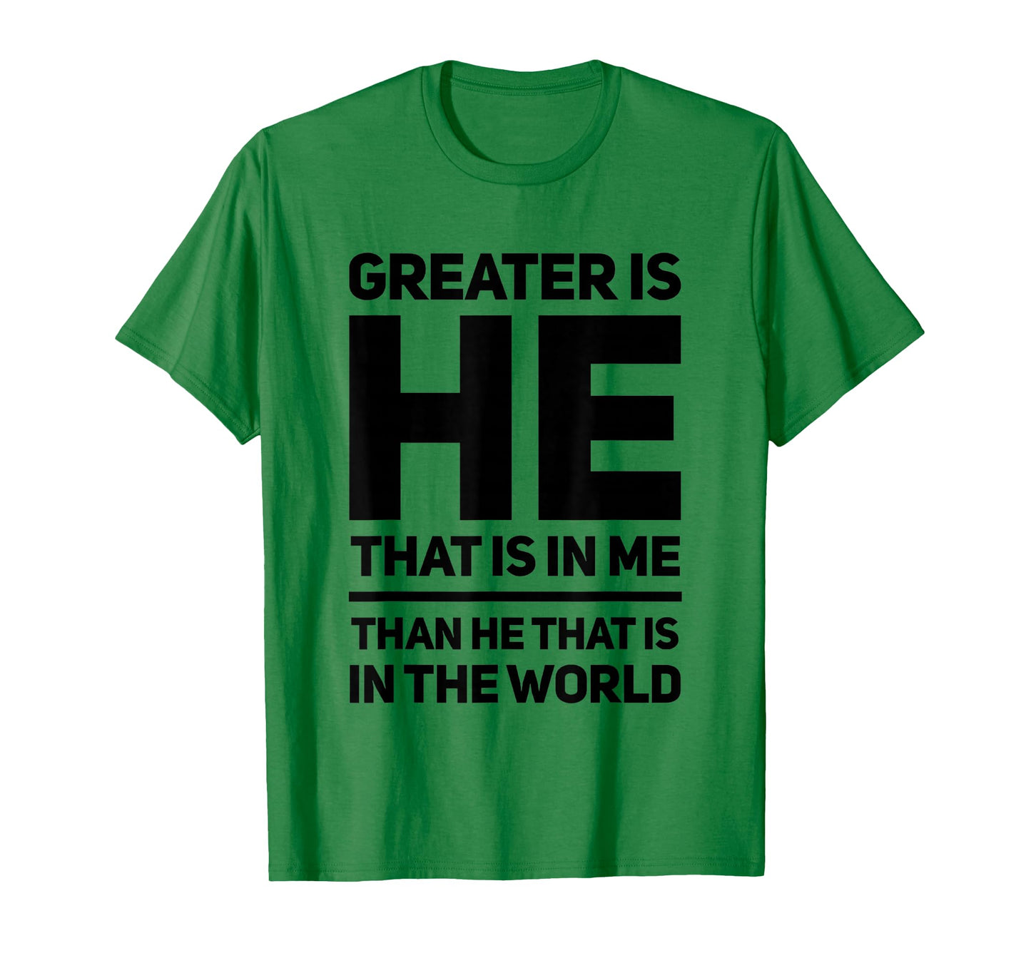 Greater Is He That Is In Me Than He That Is In The World T-Shirt