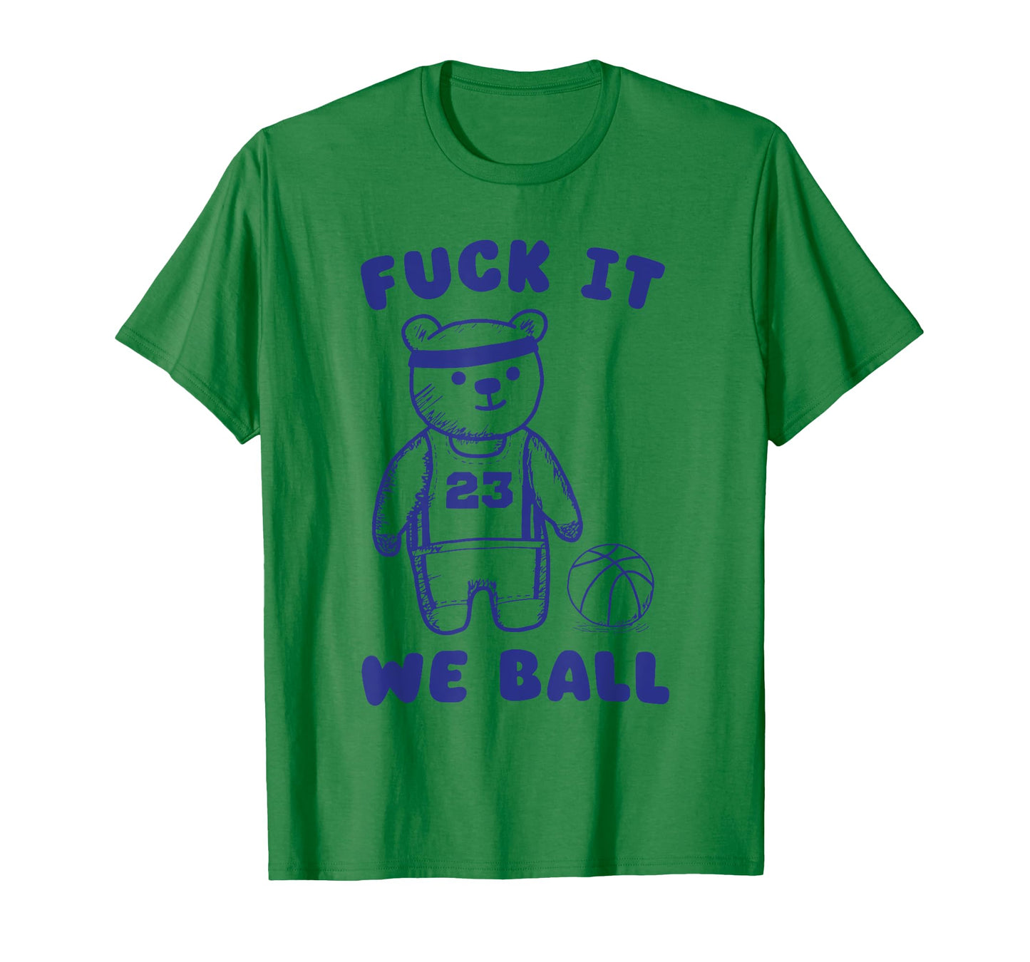 Fck It We Ball T-Shirt