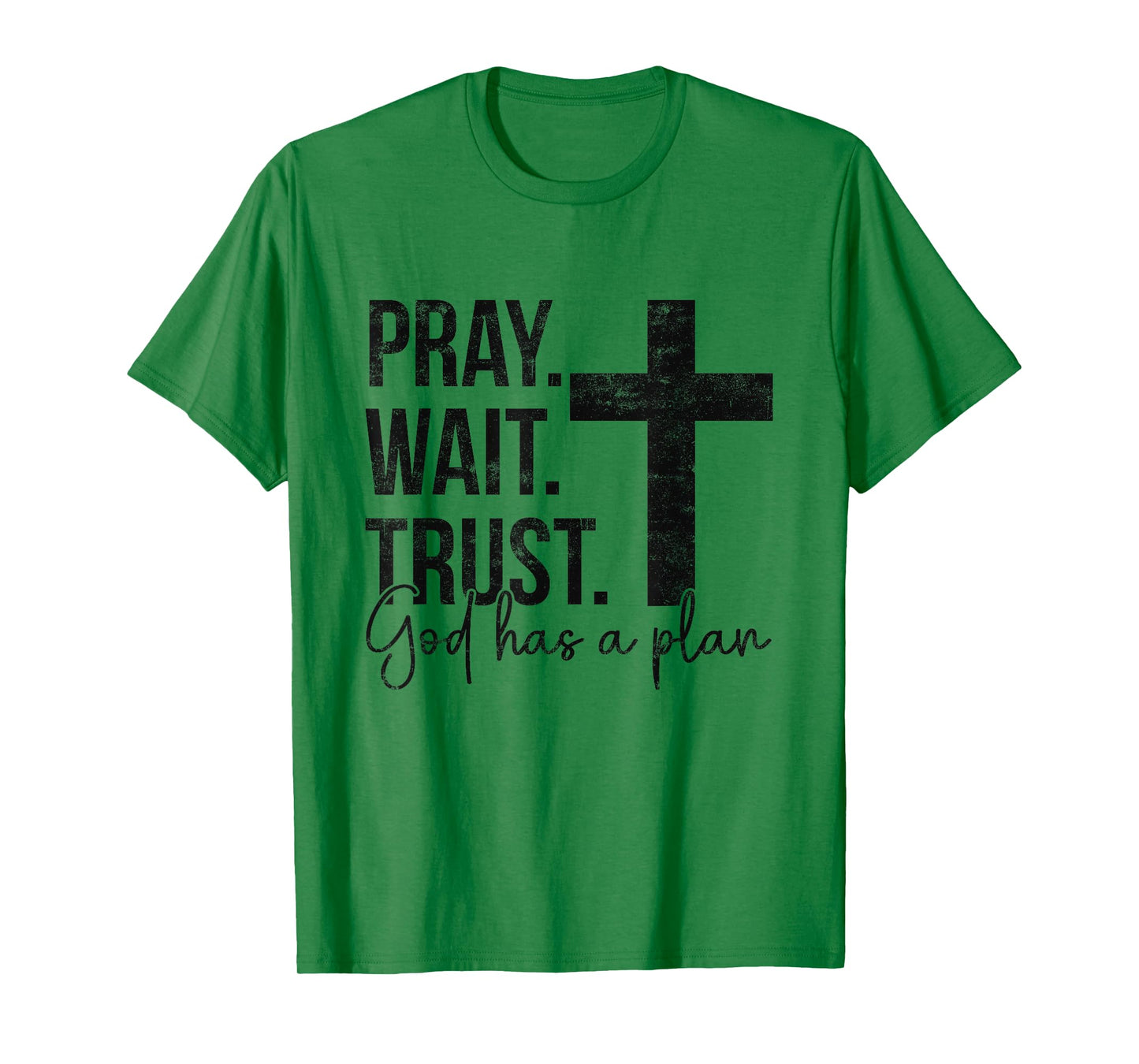 Pray Wait Trust God Has A Plan Faith Religious Christian T-Shirt