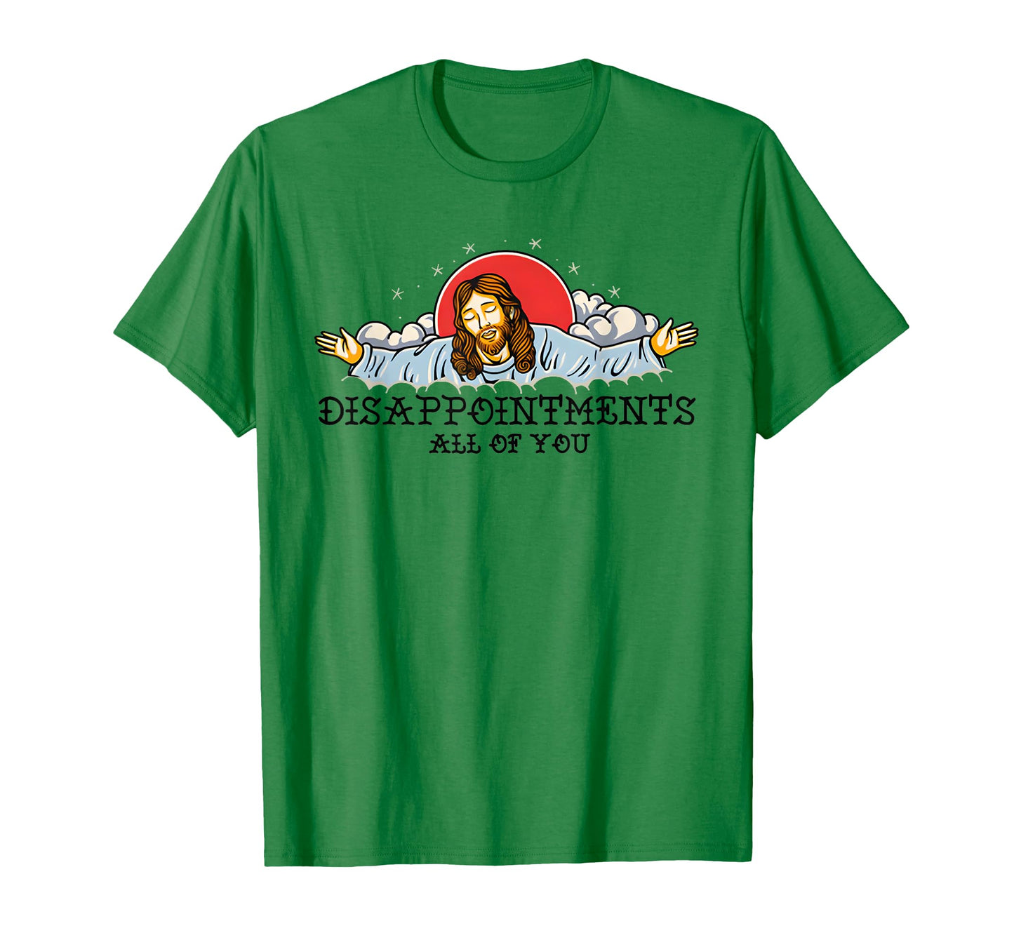 Disappointments All Of You T-Shirt