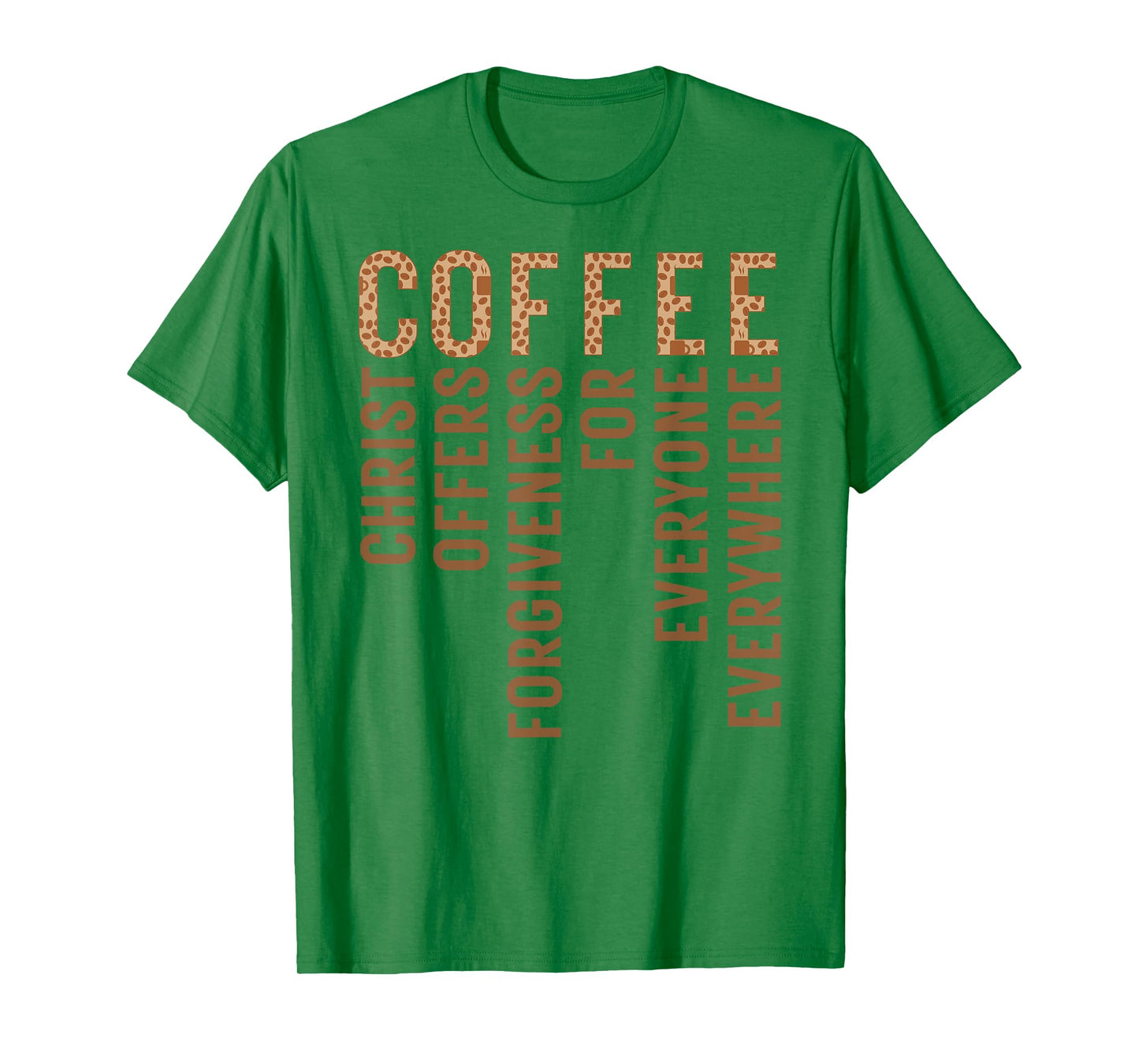 Coffee Christ Offers Forgiveness For Everyone Everywhere T-Shirt
