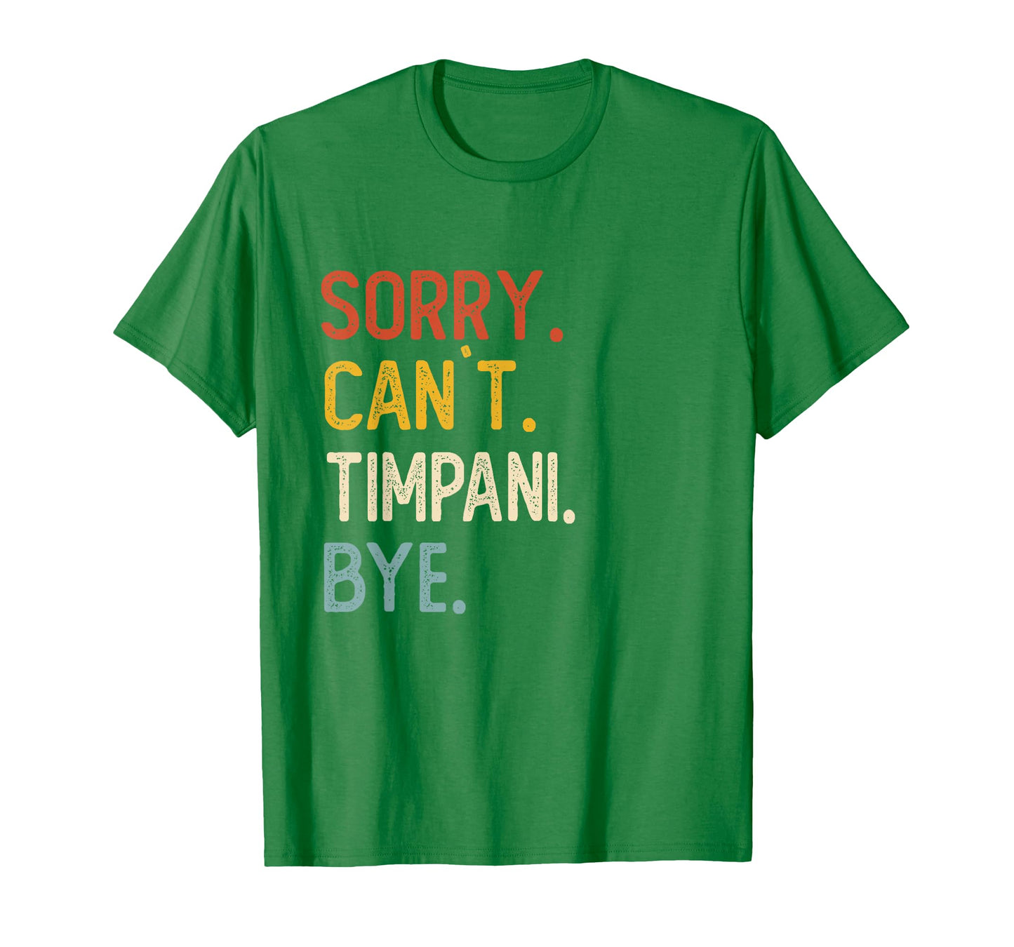 Sorry Can't Timpani Bye Shirts Funny Timpani Lovers T-Shirt