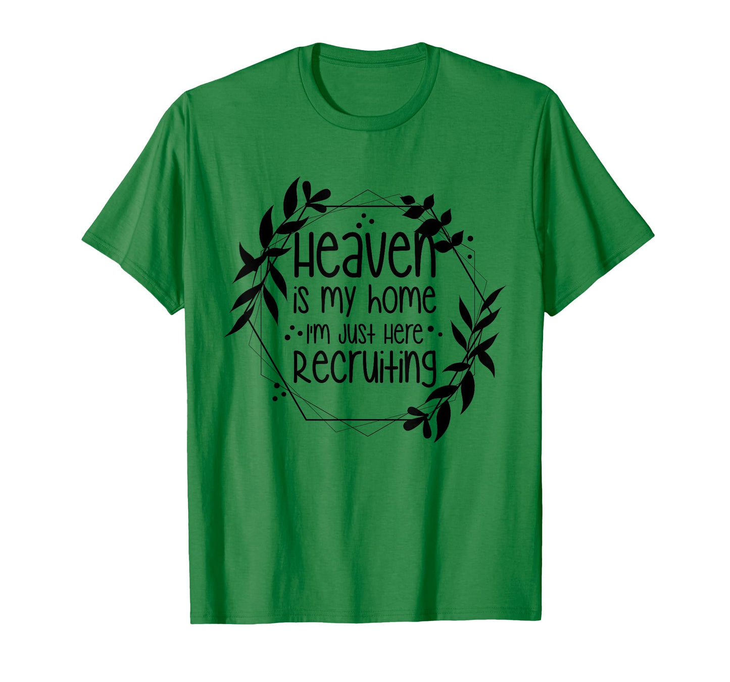 Heaven Is My Home I'm Just Here Recruiting T-Shirt