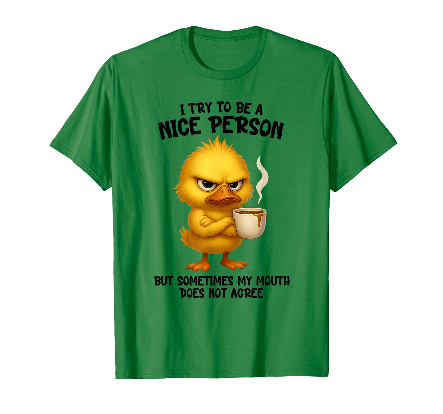 I Try to Be Nice Person But Sometime My Mouth Does Not Agree T-Shirt