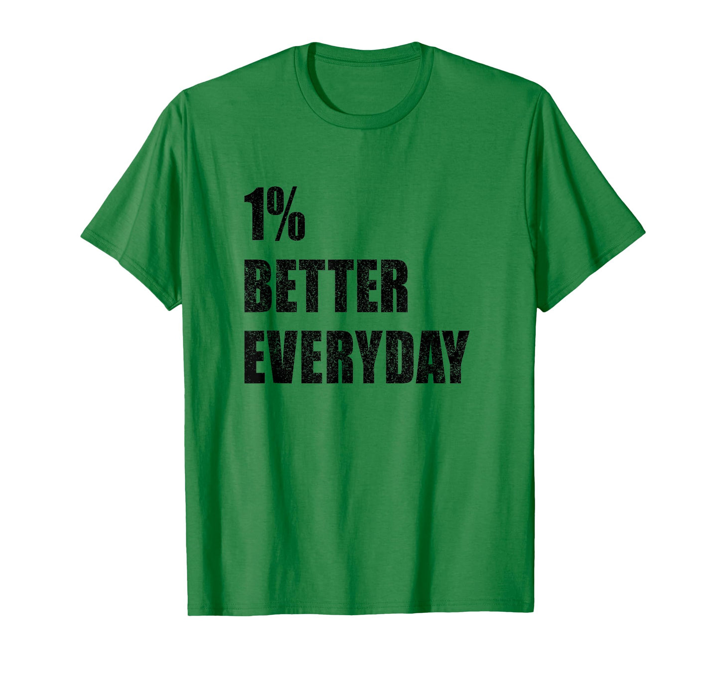1% Better Every Day Motivation Quote Inspirational Saying T-Shirt