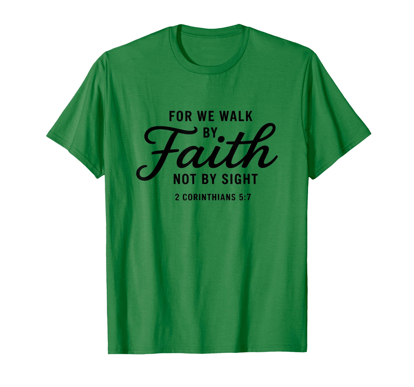 Bible Verse 2 Corinthians 5:7 Walk by Faith T-Shirt