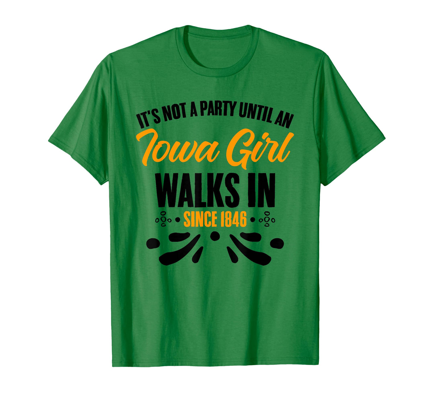It's Not A Party Until An Iowa Girl Walks In Iowan T-Shirt