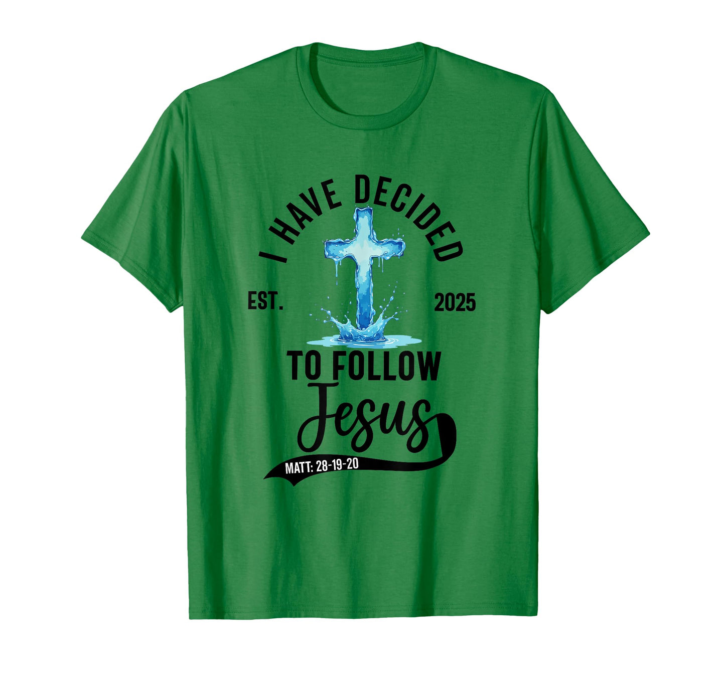 i have decided to follow Jesus Baptized baptism women Men T-Shirt