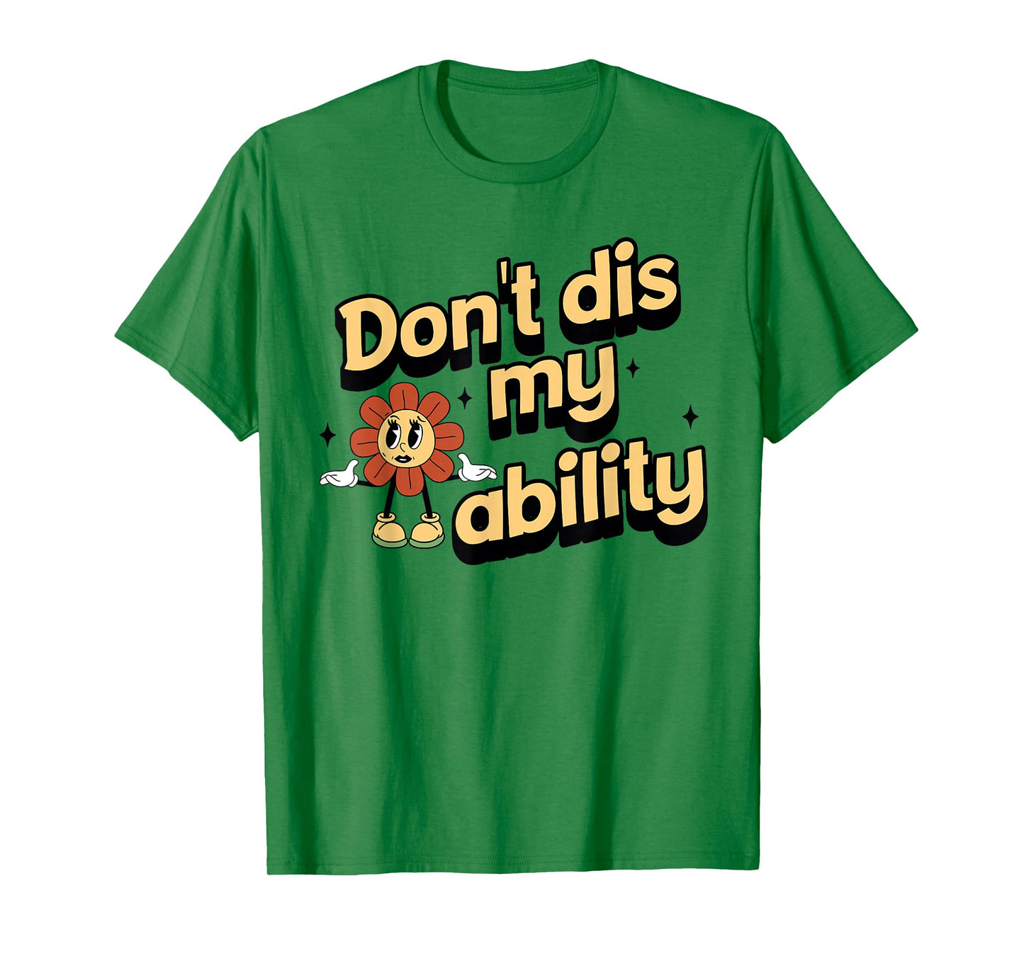 Don't dis My Ability Funny Design T-Shirt