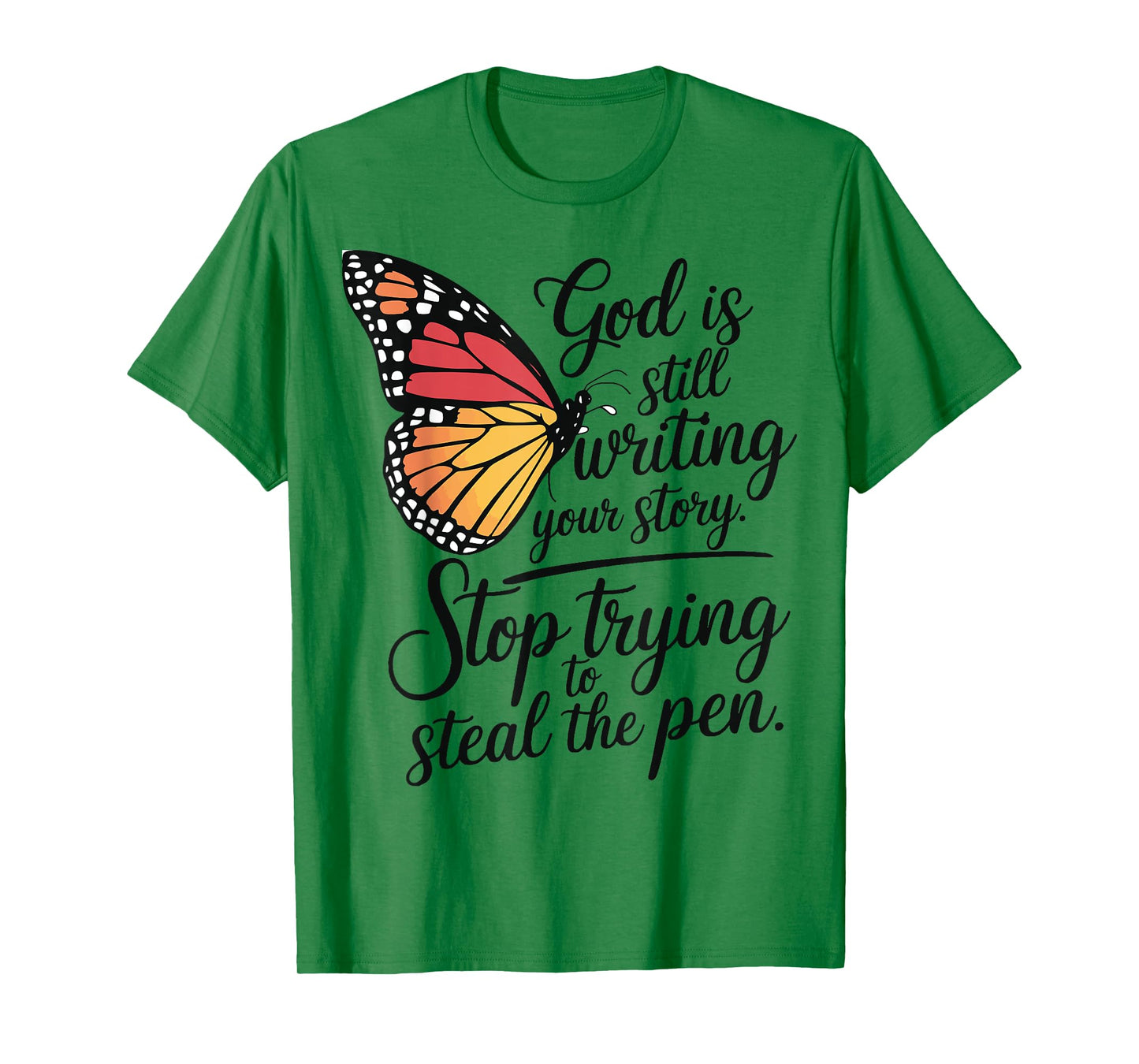 God Is Still Writing Stop Trying To Steal The Pen T-Shirt