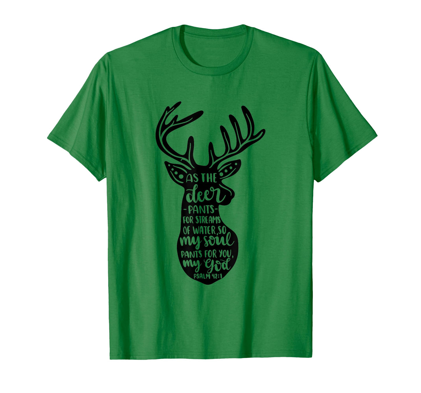 As The Deer Pants For Streams Of Water Christian Quote T-Shirt