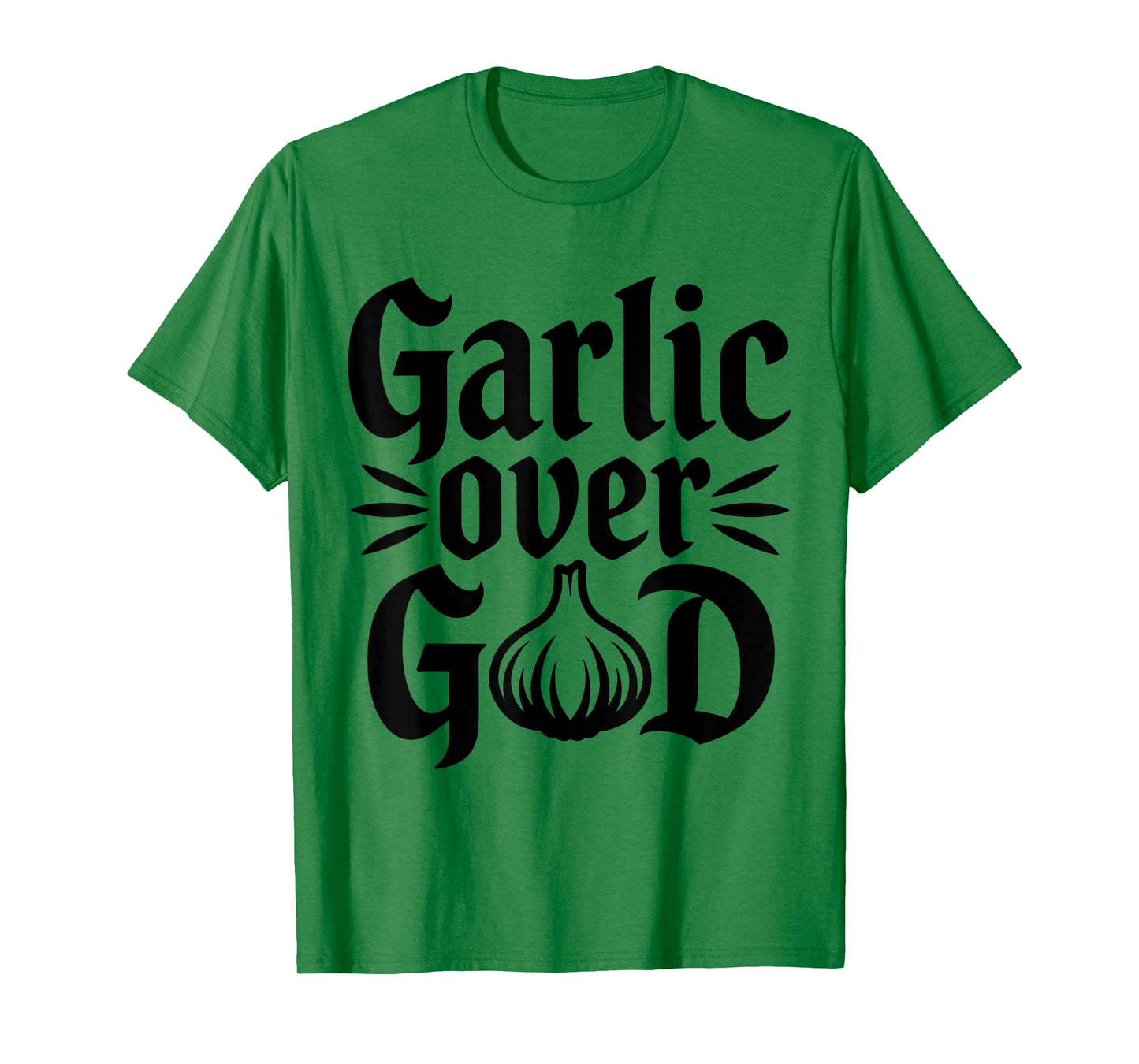 Garlic Over God Funny Culinary Meme Design T-Shirt