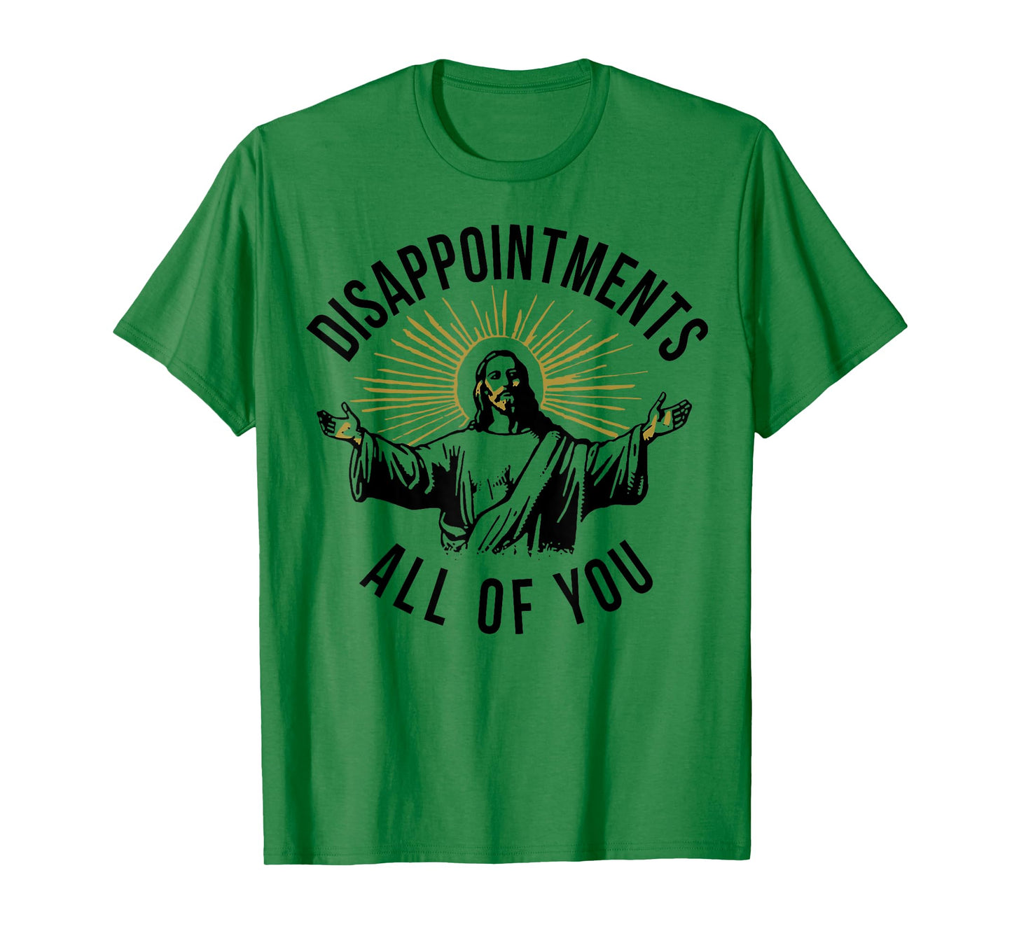 Jesus Disappointments All Of You T-Shirt