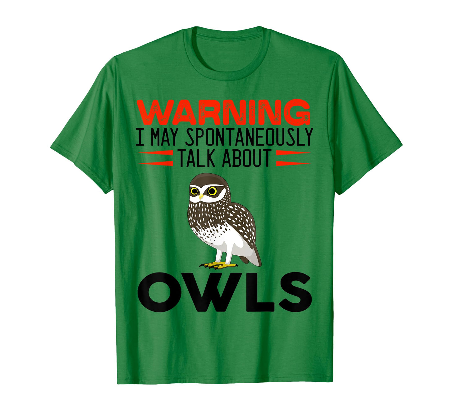 Warning I May Spontaneously Talk About Owls Funny Owl T-Shirt