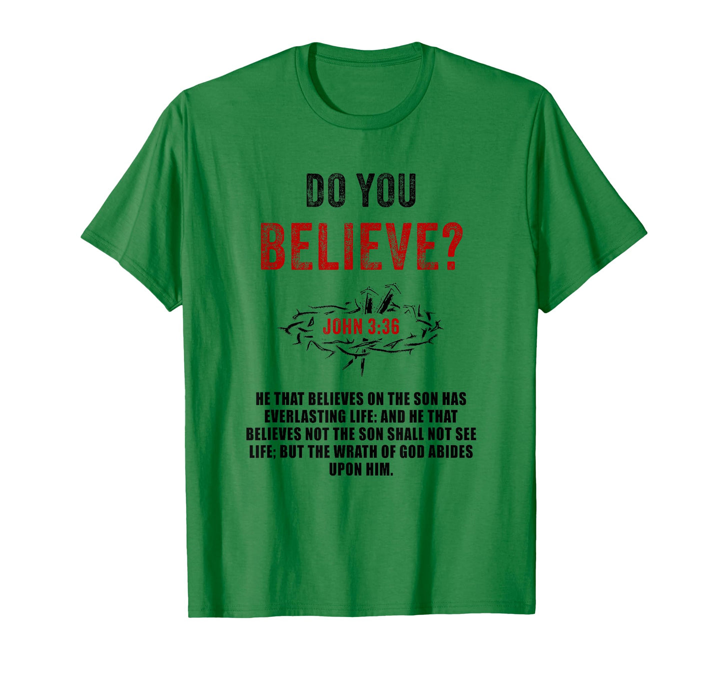 John 3:36 He That Believes Not The Son Shall Not See Life T-Shirt