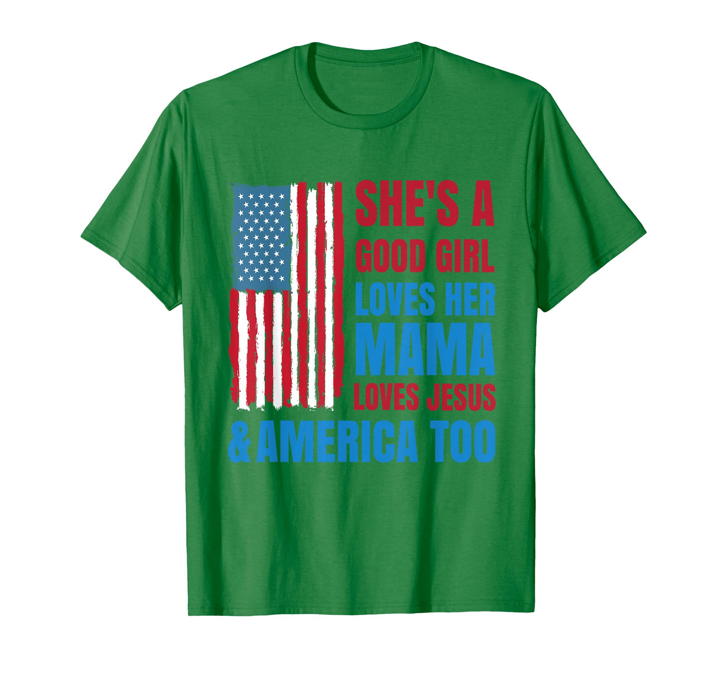 She's A Good Girl Loves Her Mama Jesus & America Too T-Shirt