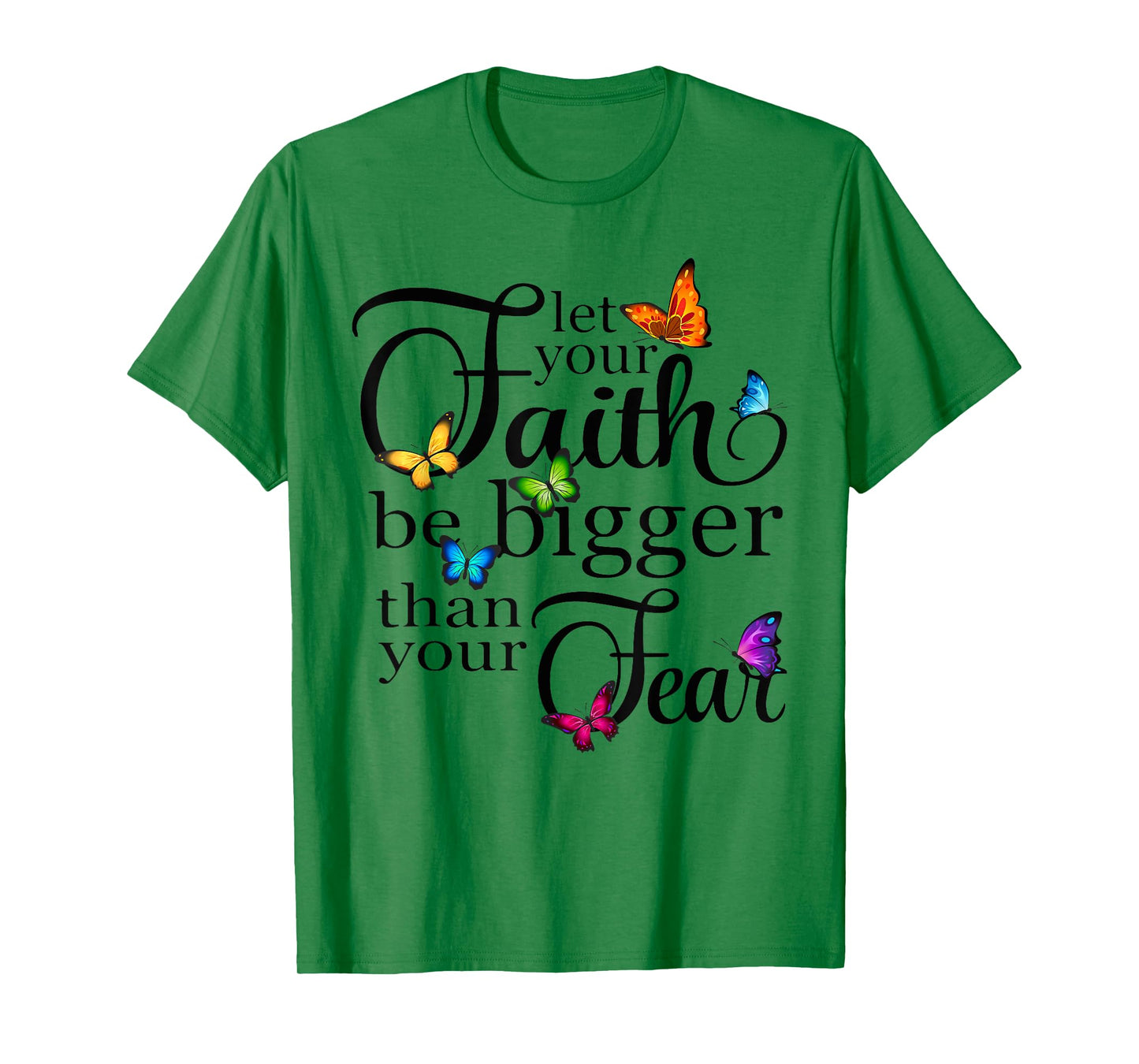 Let Your Faith Be Bigger Than Fear - Butterfly Art Religious T-Shirt