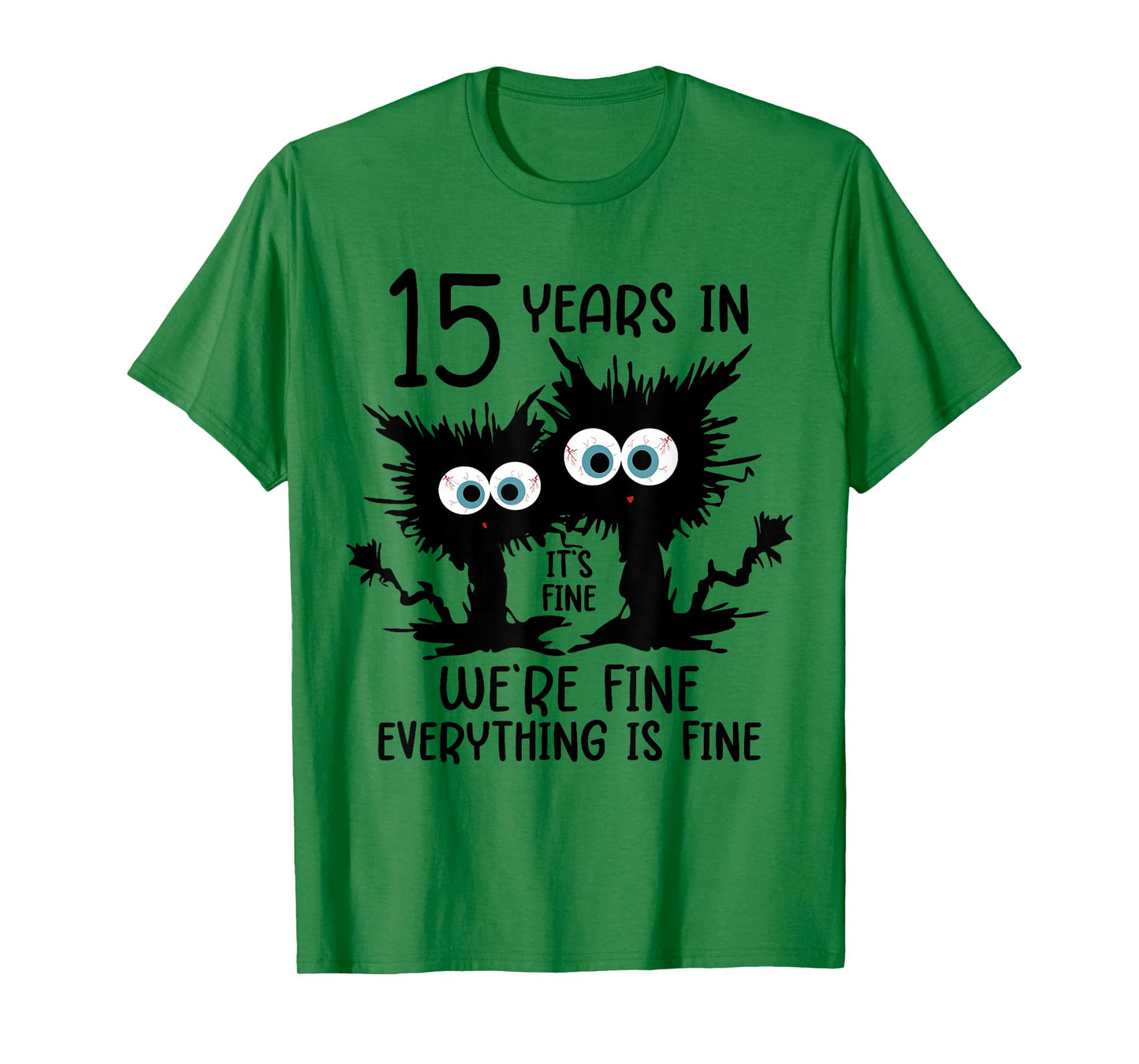 15 Years In It's Fine We're Fine T-Shirt