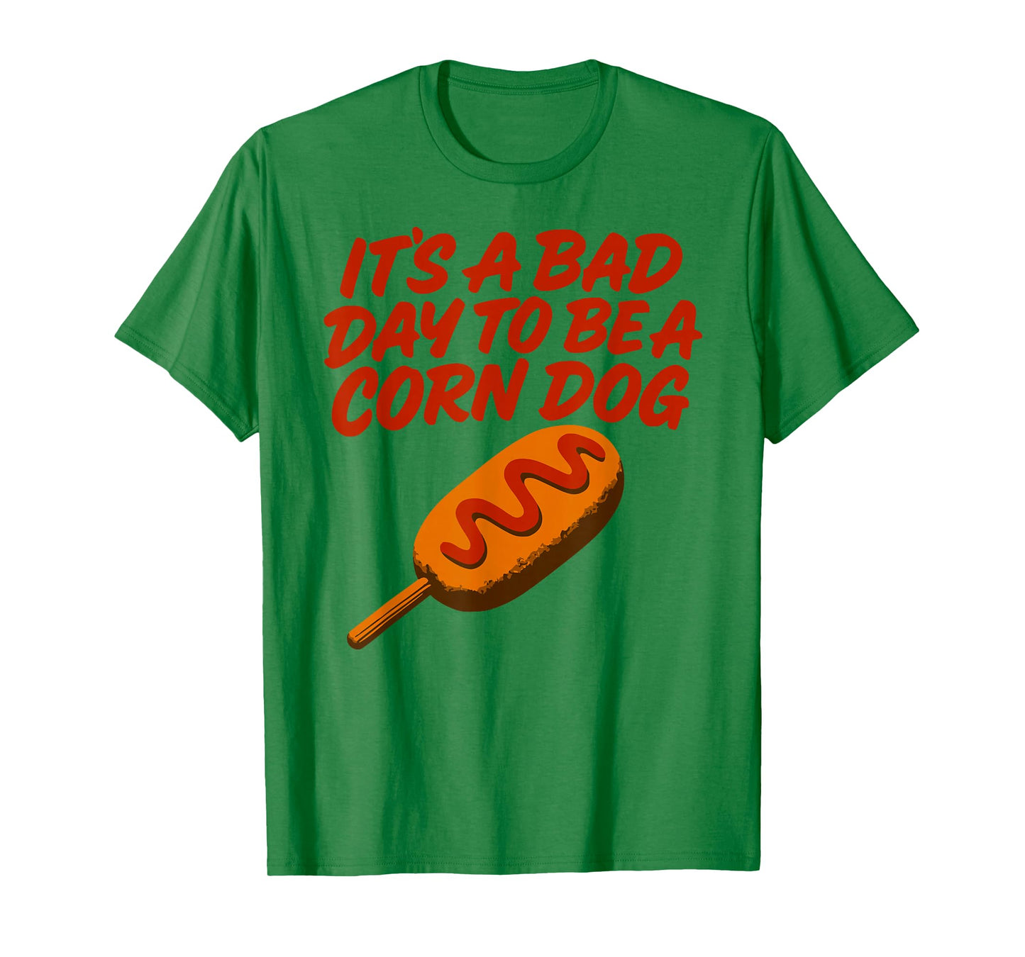 It’s A Bad Day to Be a Corn Dog Funny State Fair Food Shirt T-Shirt