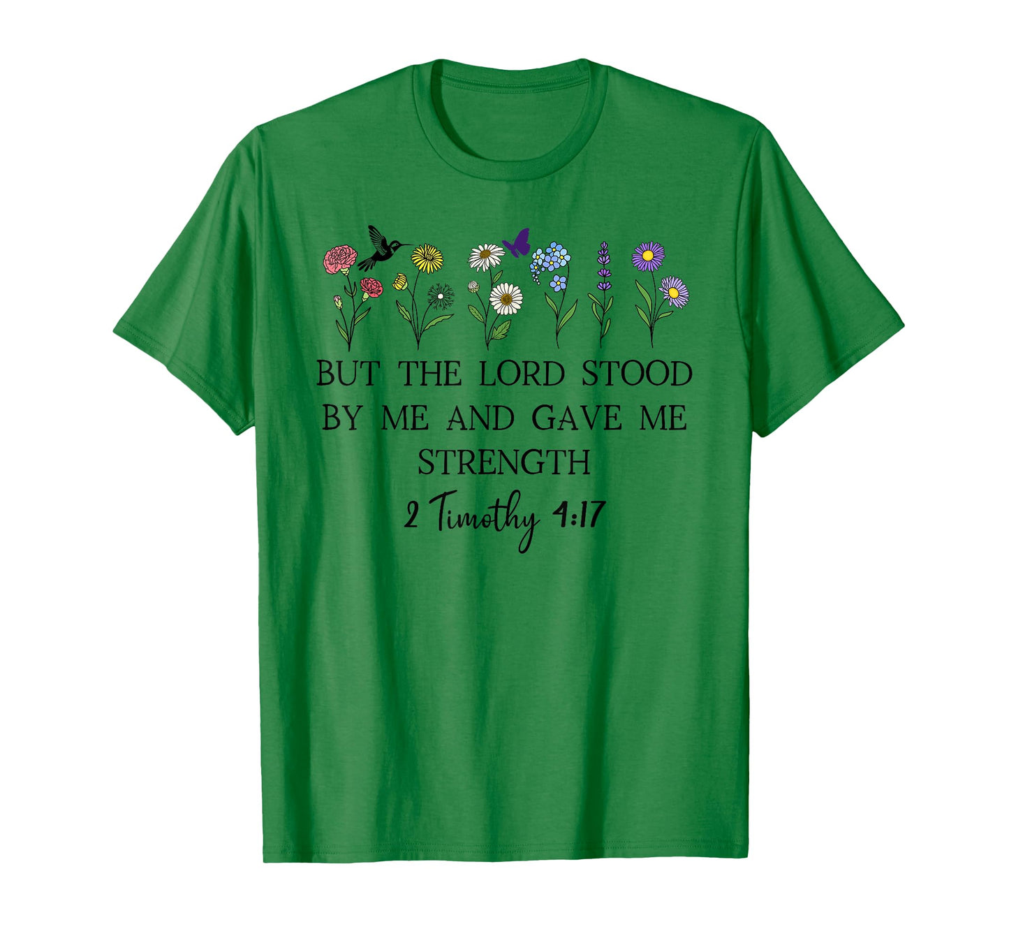 But the Lord Stood By Me and Gave Me Strength 2 Timothy 4:17 T-Shirt