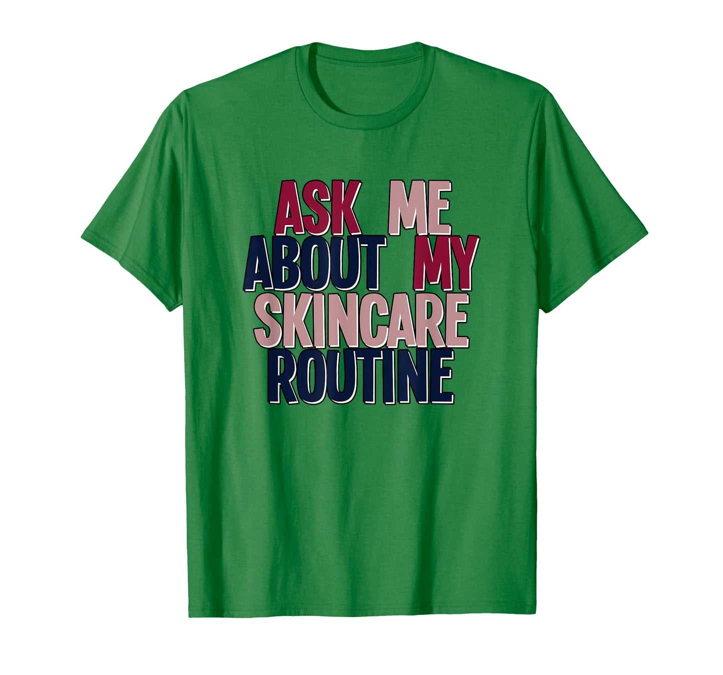 Ask Me About My Skincare Routine Skin Care Esthetician T-Shirt