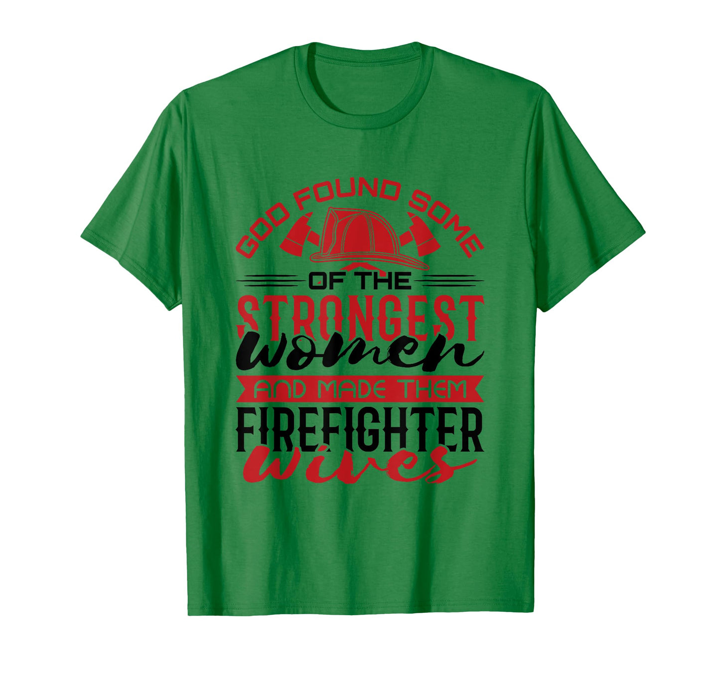Firefighter Wife Strongest Women T-Shirt