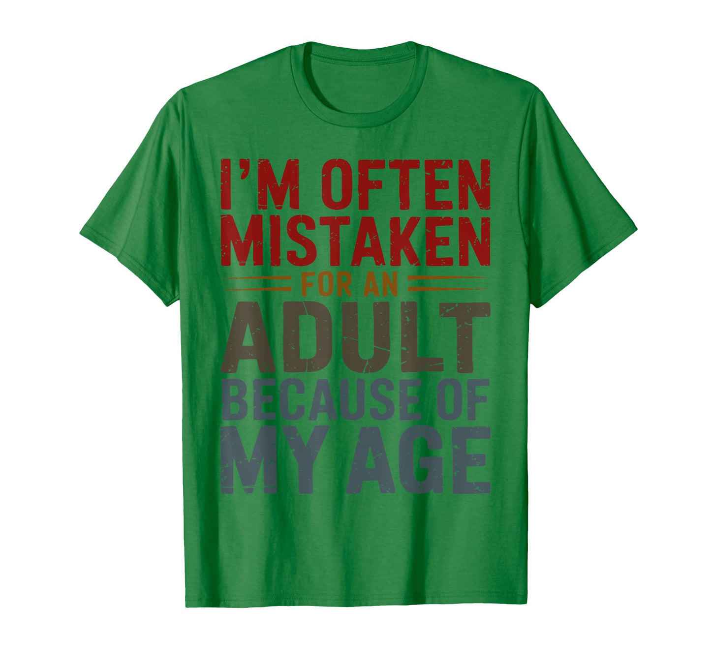 Funny Adulting Shirt Mistaken For An Adult Because Of My Age T-Shirt