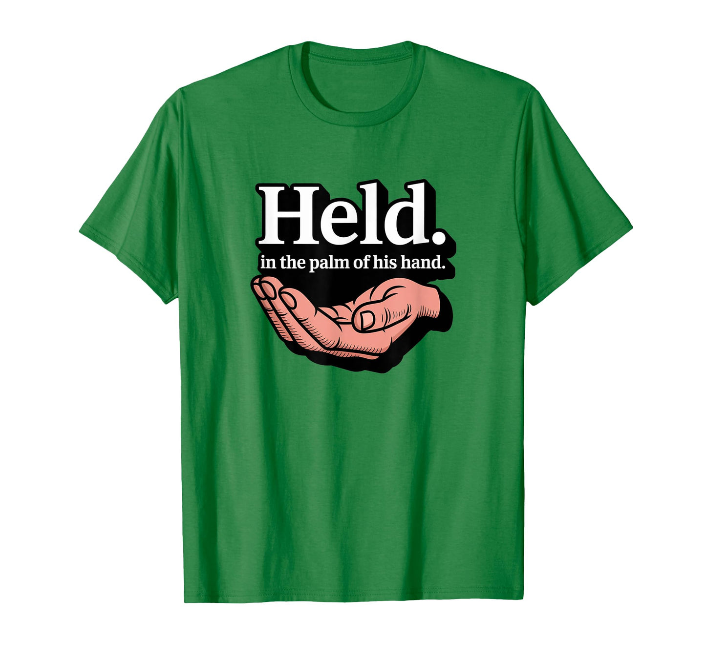 Christian Held in The Palm of His Hand T-Shirt