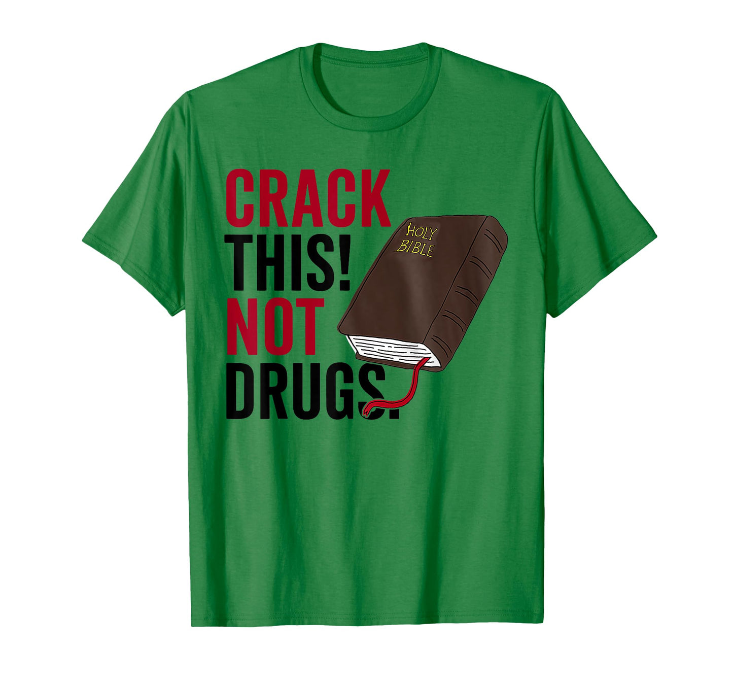Crack This Not Drugs Holy Bible Christian God Saying Funny T-Shirt