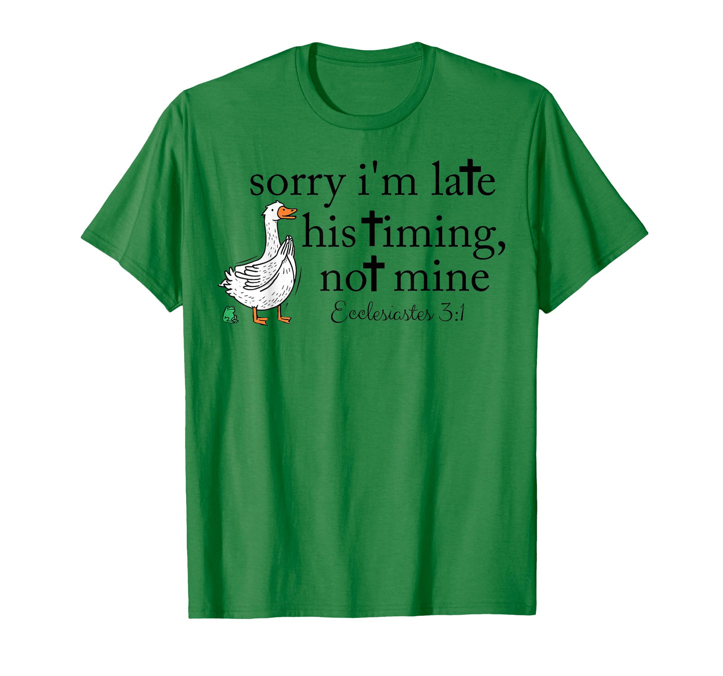 Sorry I'm Late Funny Goose Christian Bible Verse Faith Based T-Shirt