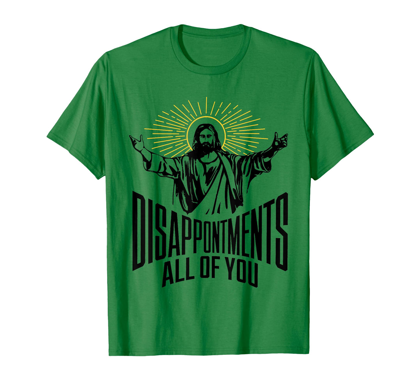 Disappointments Sarcastic All Of You Christian Jesus Funny T-Shirt