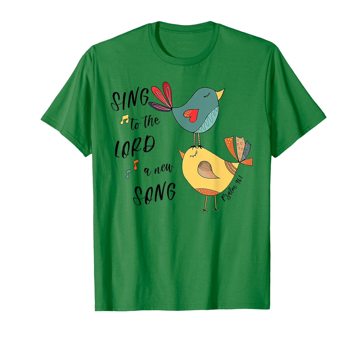 Birds Sing To The Lord A New Song Psalm 96 1 T-Shirt