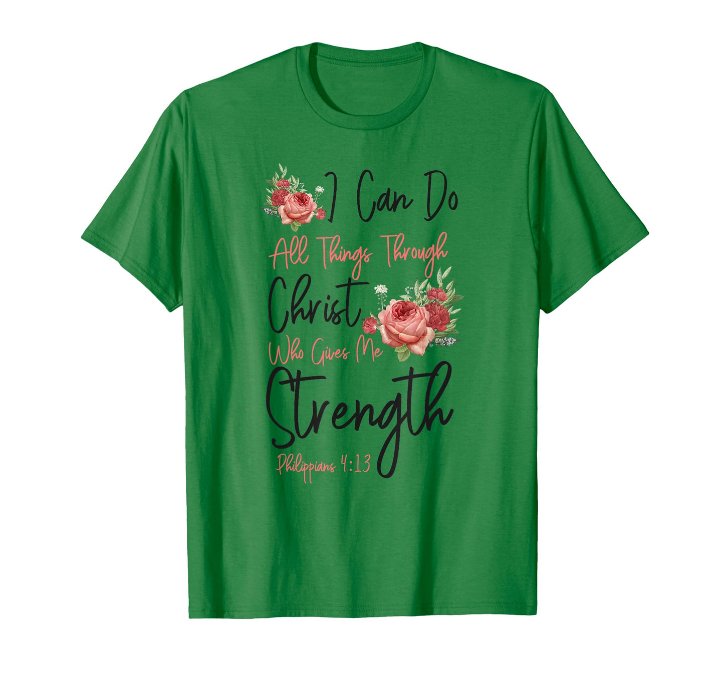 Christian Bible Verse Quote Rose Flower Philippians 4:13 T-Shirt