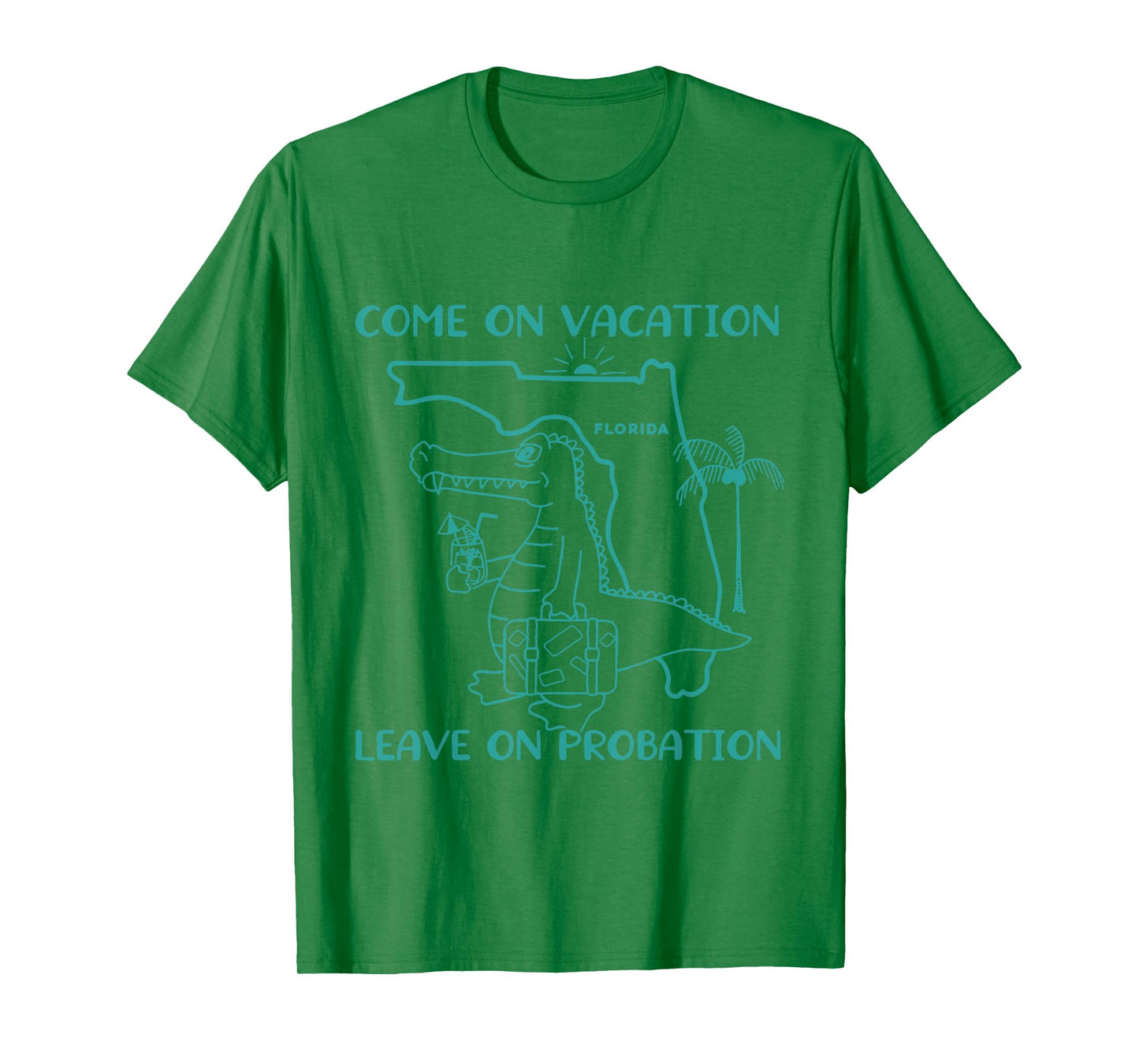 Come On Vacation Leave On Probation Funny Florida Vacation T-Shirt