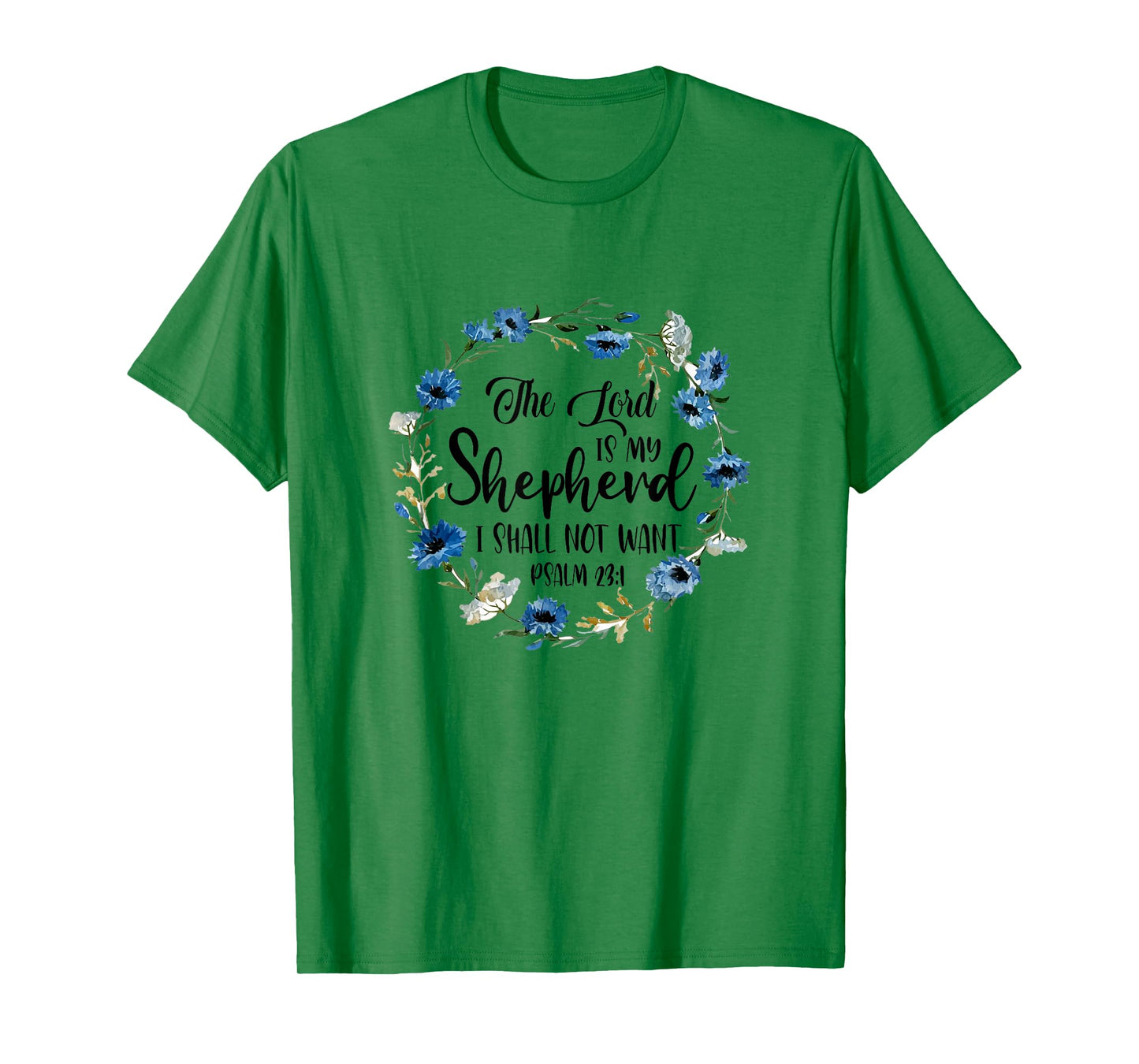 The Lord Is My Shepherd I Shall Not Want Christian Faith T-Shirt