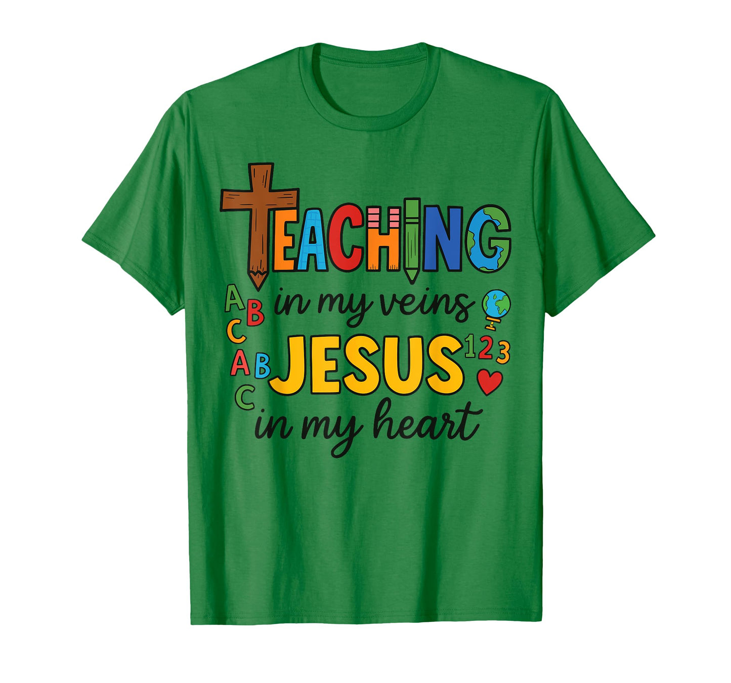 Teaching In My Veins Jesus In My Heart Christian Teacher T-Shirt