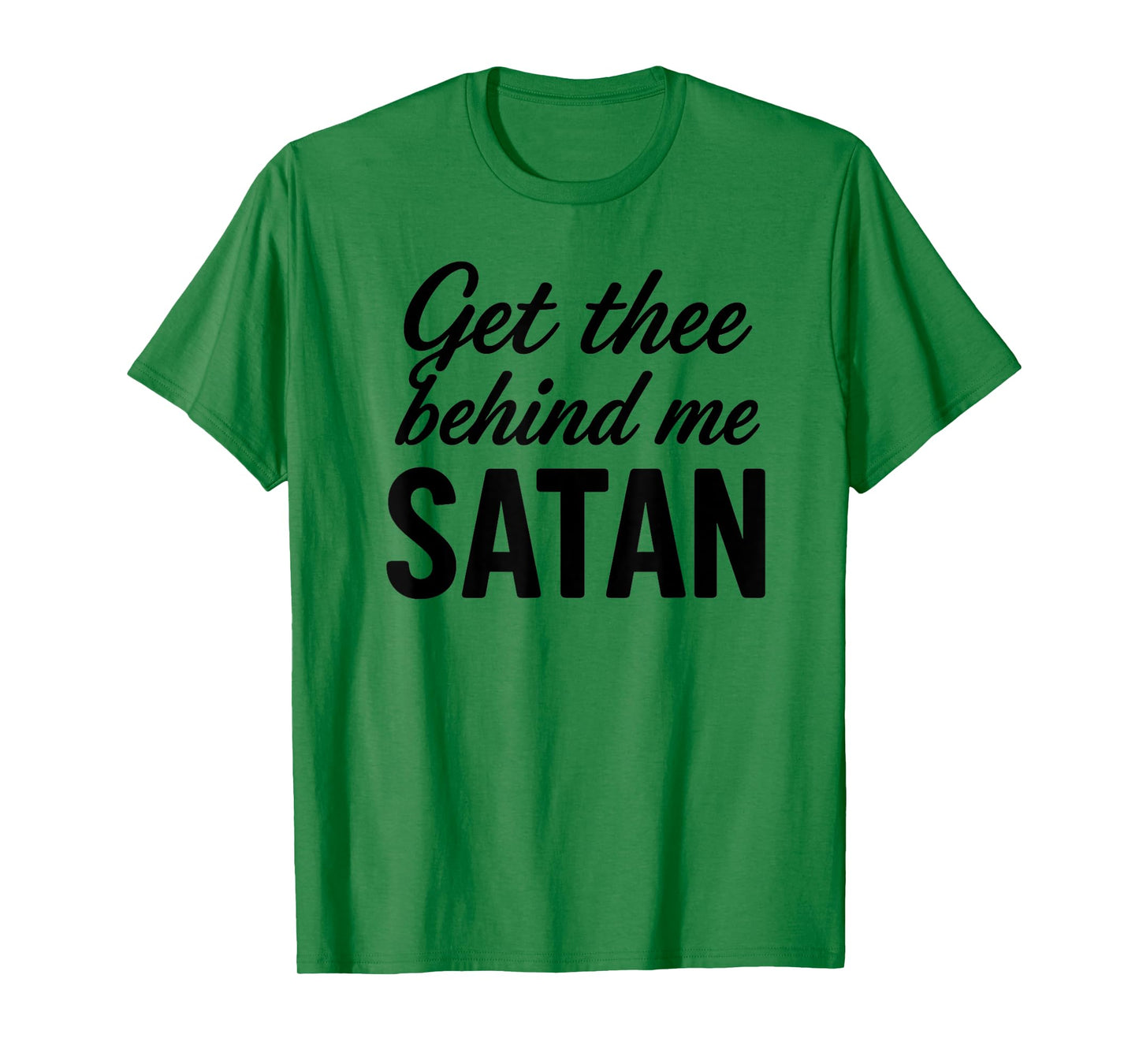 Get Thee Behind Me Satan Bold Christian Faith Women T-Shirt