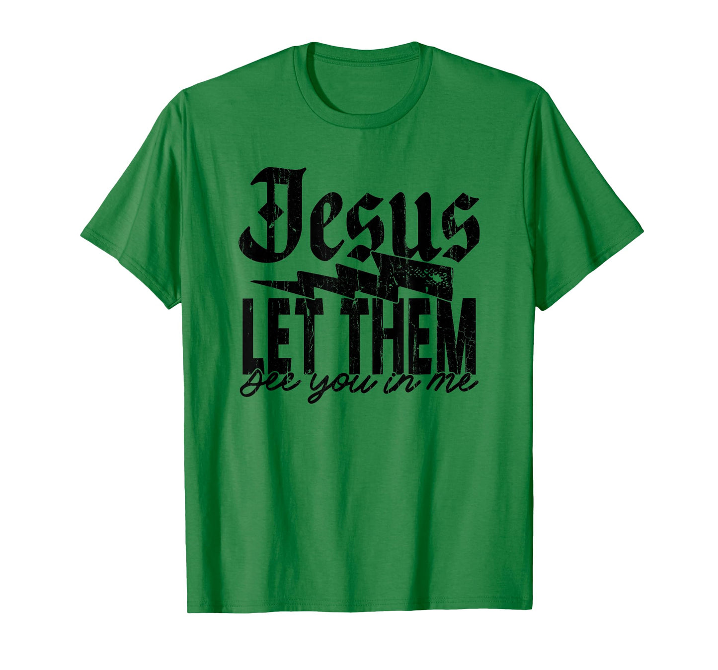 Jesus Let Them See You in Me, Christian, Jesus, Religious T-Shirt