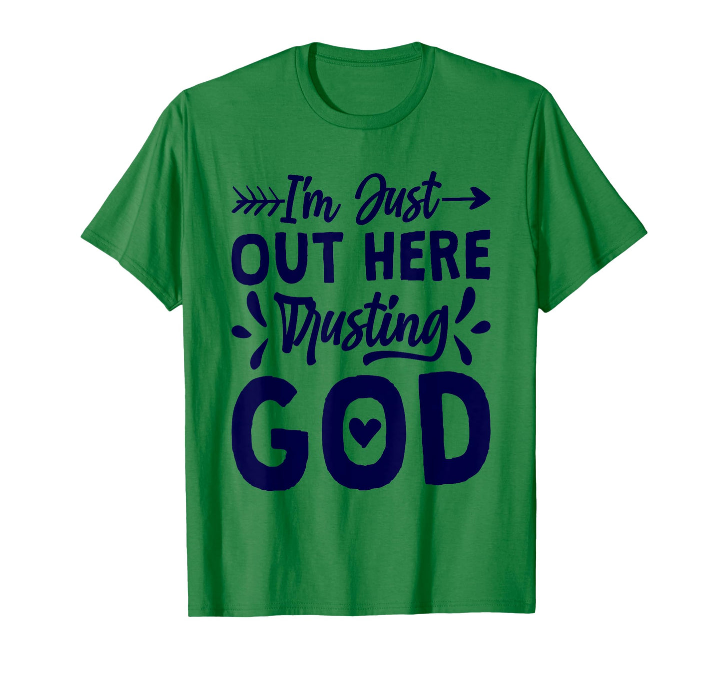 I'M Just Out Here Trusting God, Religious & Christ Believer T-Shirt