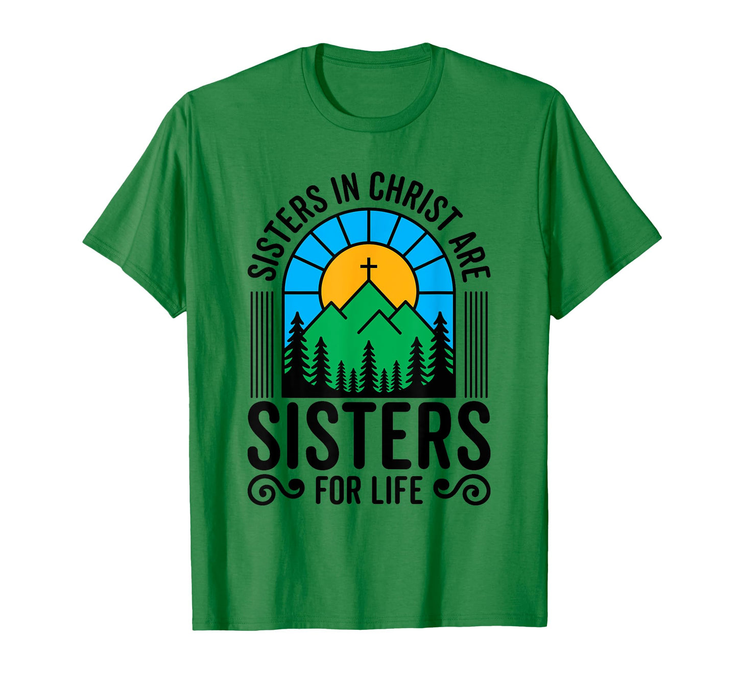 Sisters in Christ are Sisters for Life Christian God Bible T-Shirt