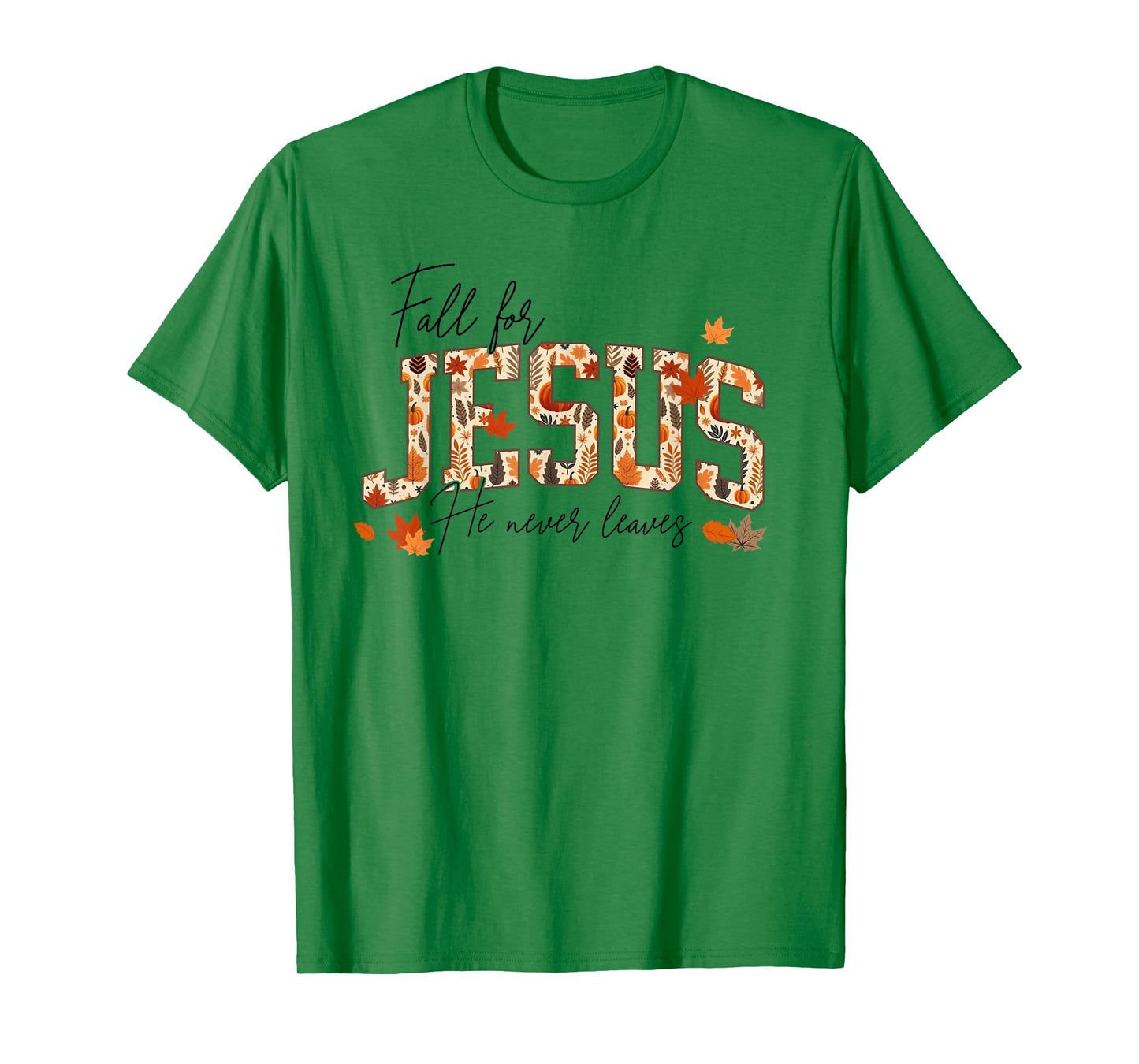 Autumn Christian Thanksgiving Fall for Jesus He Never Leaves T-Shirt