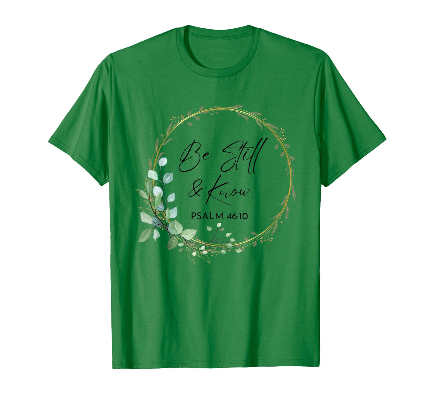 Be Still and Know That I Am God Scripture Bible Christian T-Shirt